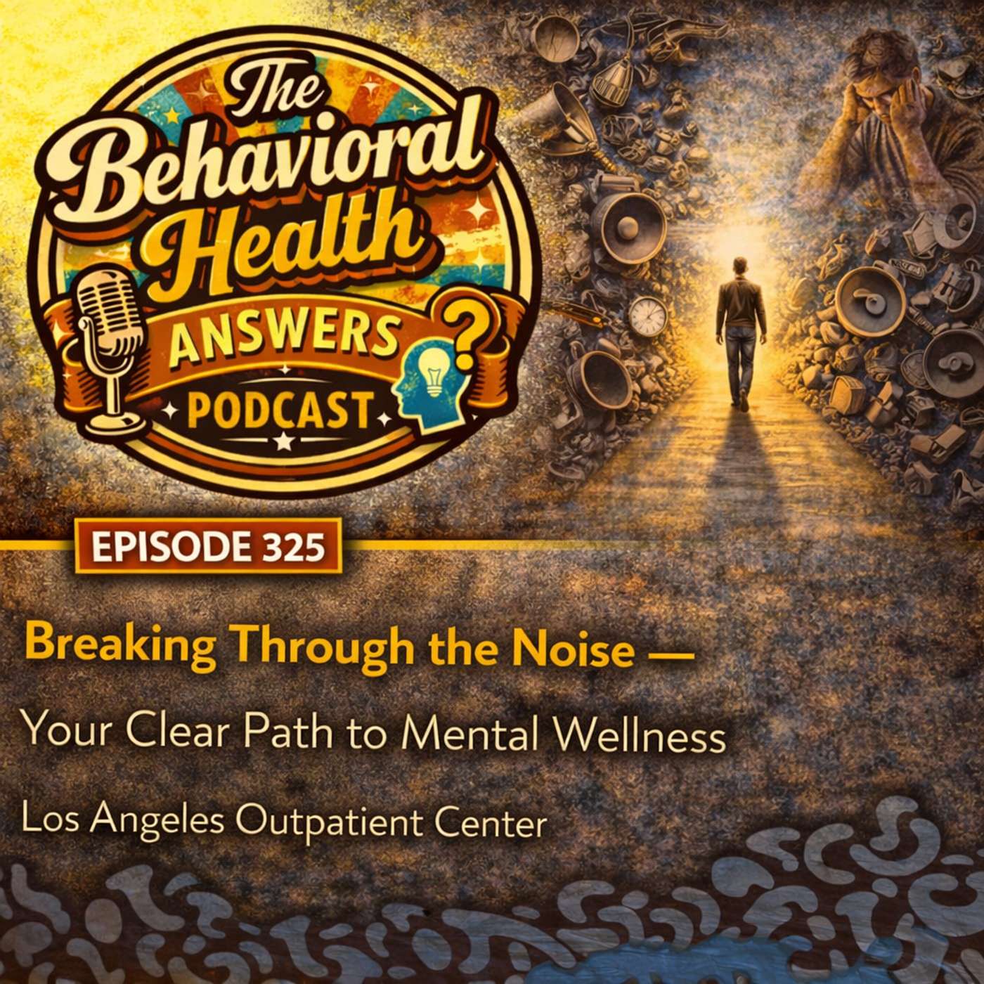 Episode 325: Breaking Through the Noise - Your Clear Path to Mental Wellness | Los Angeles Outpatient Center episode artwork