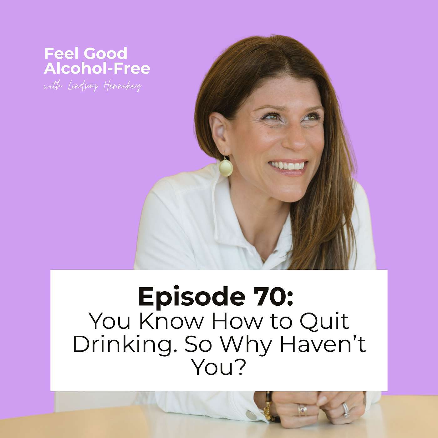 Episode 70: You Know How to Quit Drinking. So Why Haven’t You? episode artwork