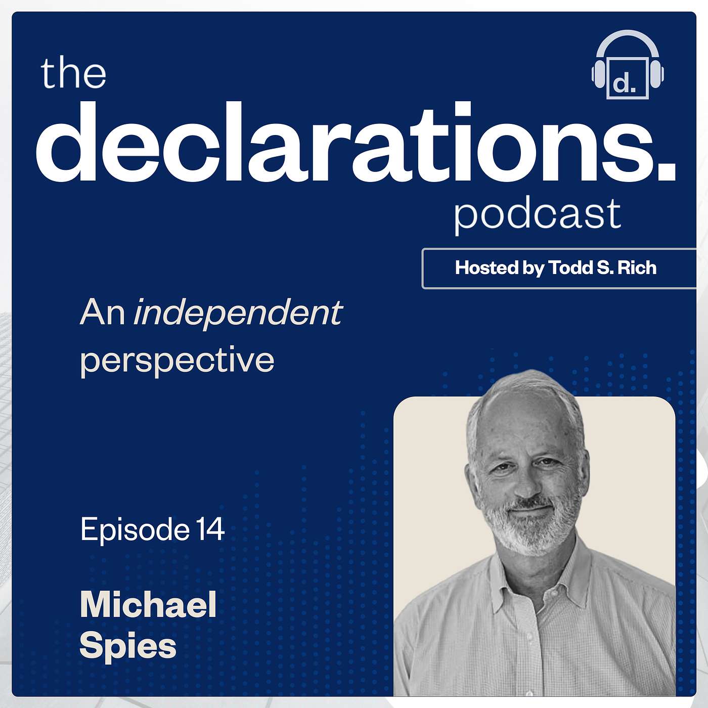 Michael Spies, Founder of Fuse Strategies, and Host Todd S. Rich, Co-Founder & Partner of Declaration Partners