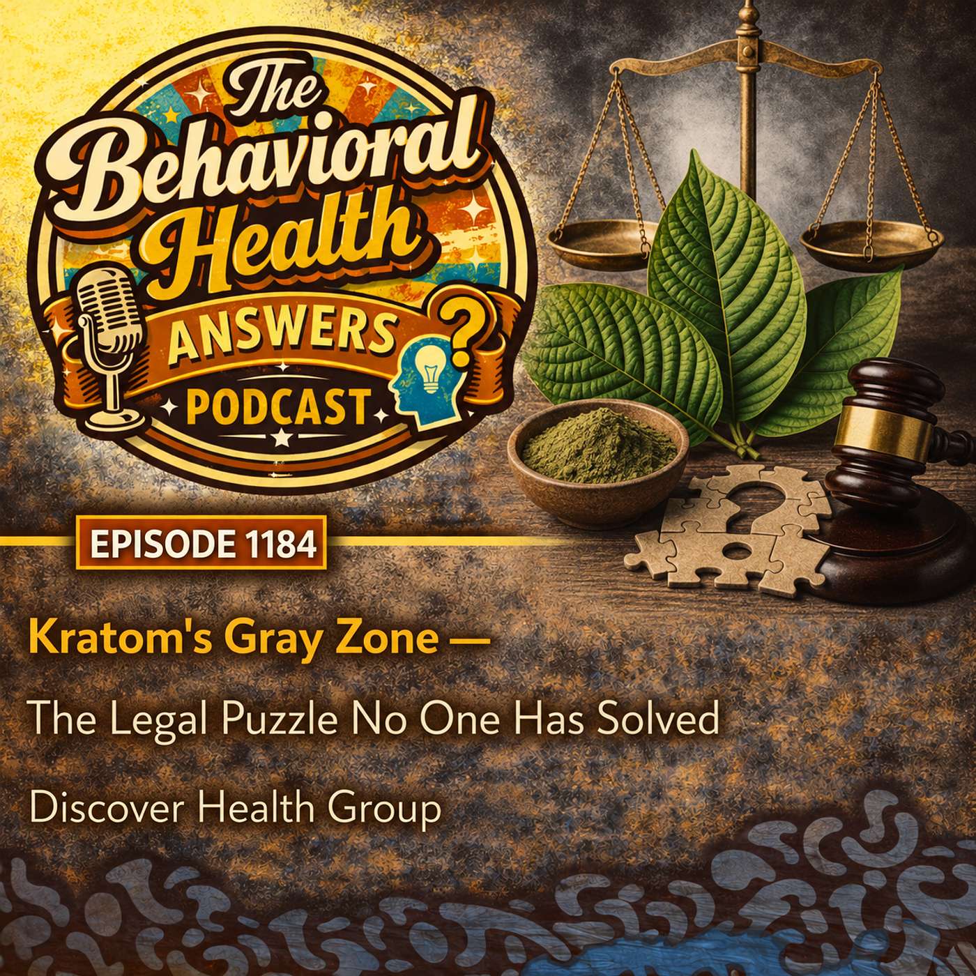 Episode 1184: Kratom's Gray Zone - The Legal Puzzle No One Has Solved | Discover Health Group episode artwork