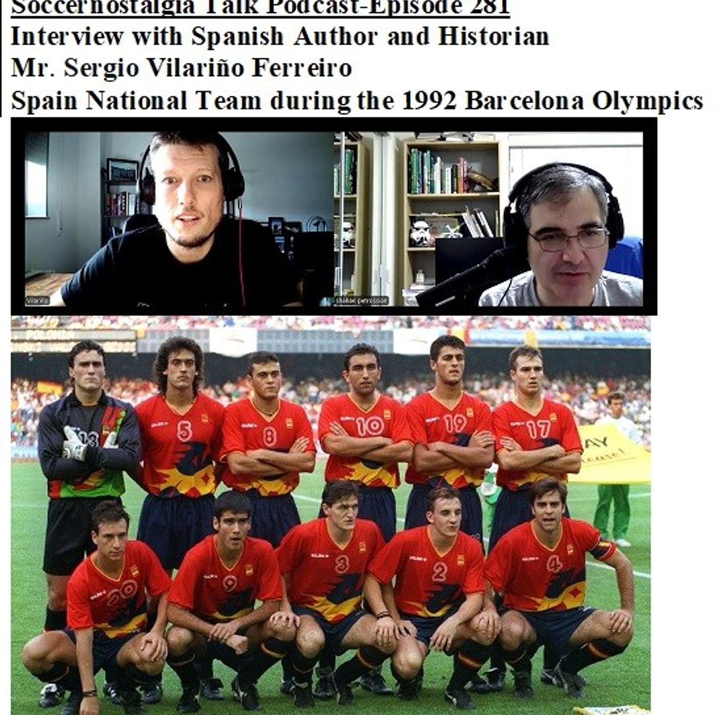 Soccernostalgia Talk Podcast-Episode 281 (Interview with Spanish Author and Historian Mr. Sergio Vilariño Ferreiro on Spain National Team during the 1992 Barcelona Olympics)