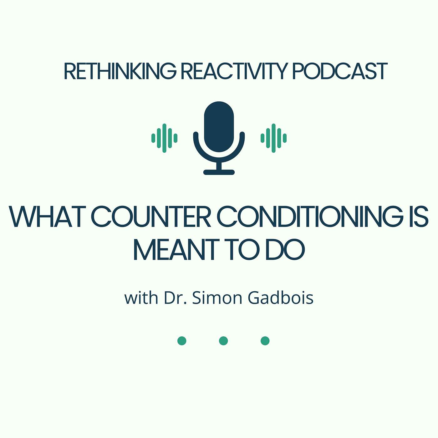 What Counter Conditioning Is Meant To Do with Dr. Simon Gadbois
