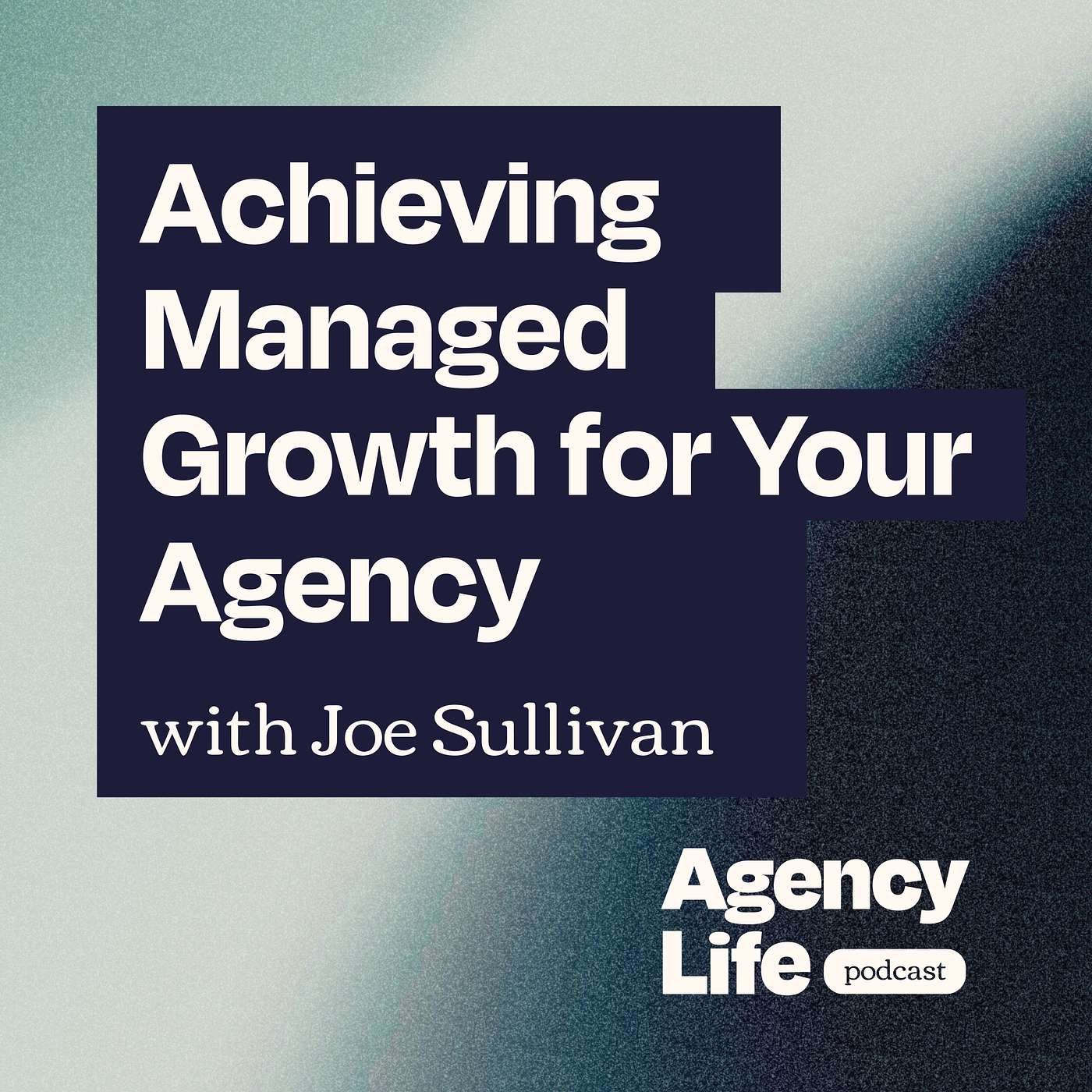 Achieving Managed Growth for Your Agency w/ Joe Sullivan