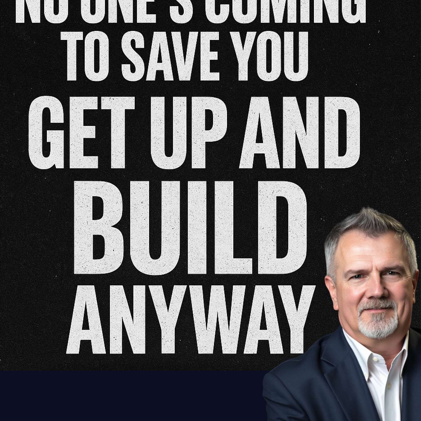 Only YOU can make your life happen! Get up and build it! episode artwork