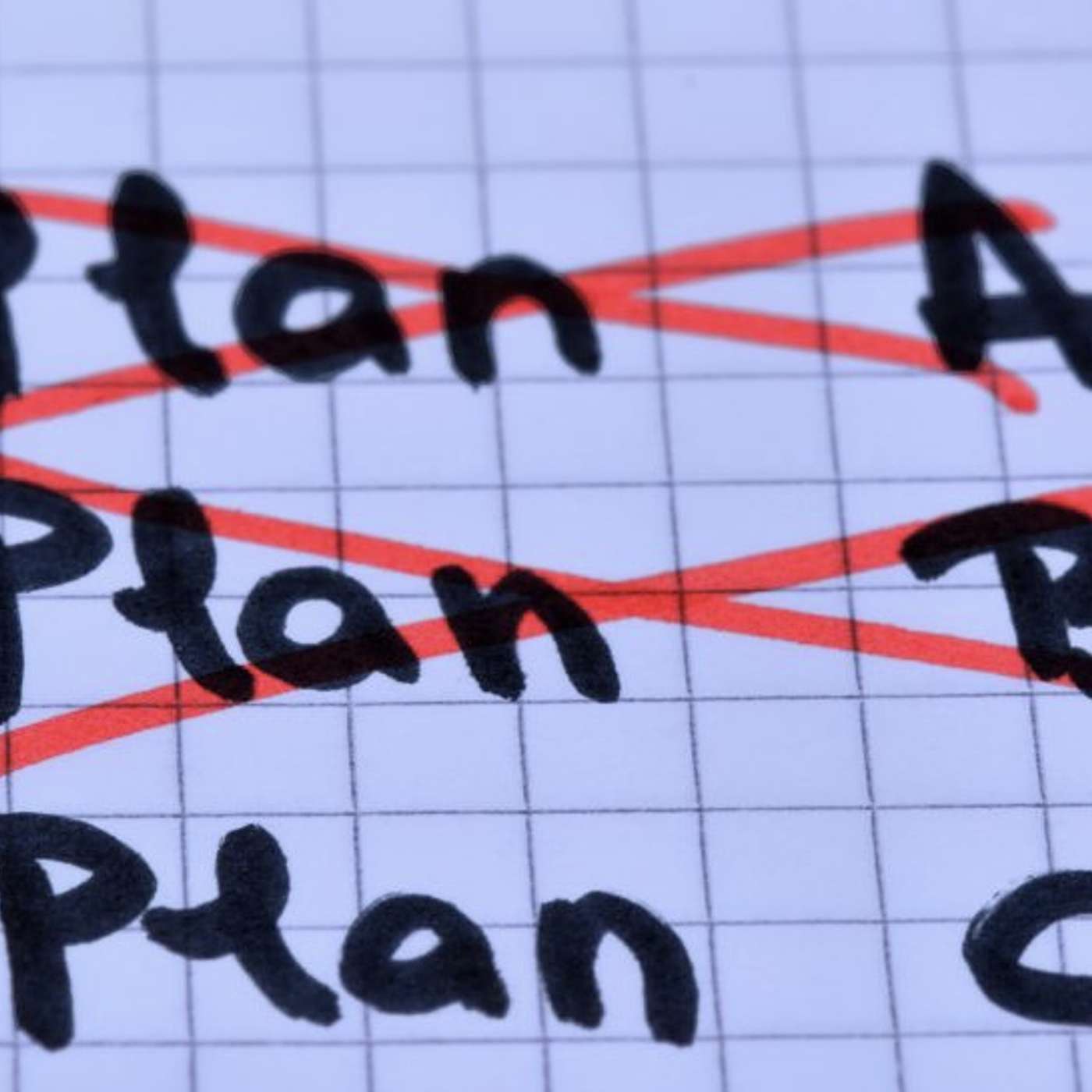 When Plan A doesn’t work and neither does Plan B When Plan A doesn’t work and neither does Plan B