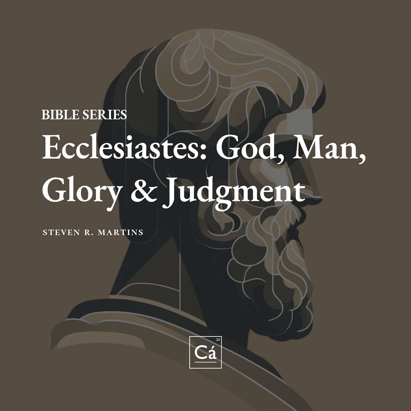 Ecclesiastes: God, Man, Glory, and Judgment  | Rev. Steven R. Martins episode artwork