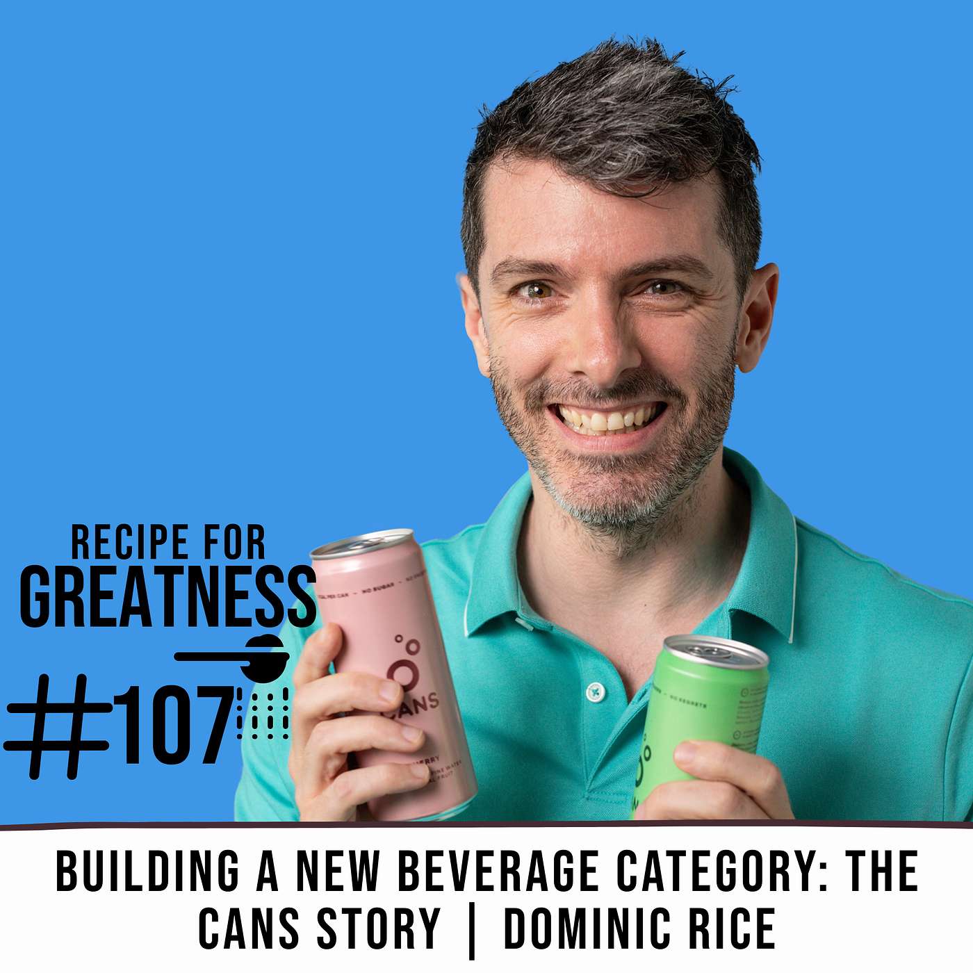 Building a New Beverage Category: CANS | Dominic Rice