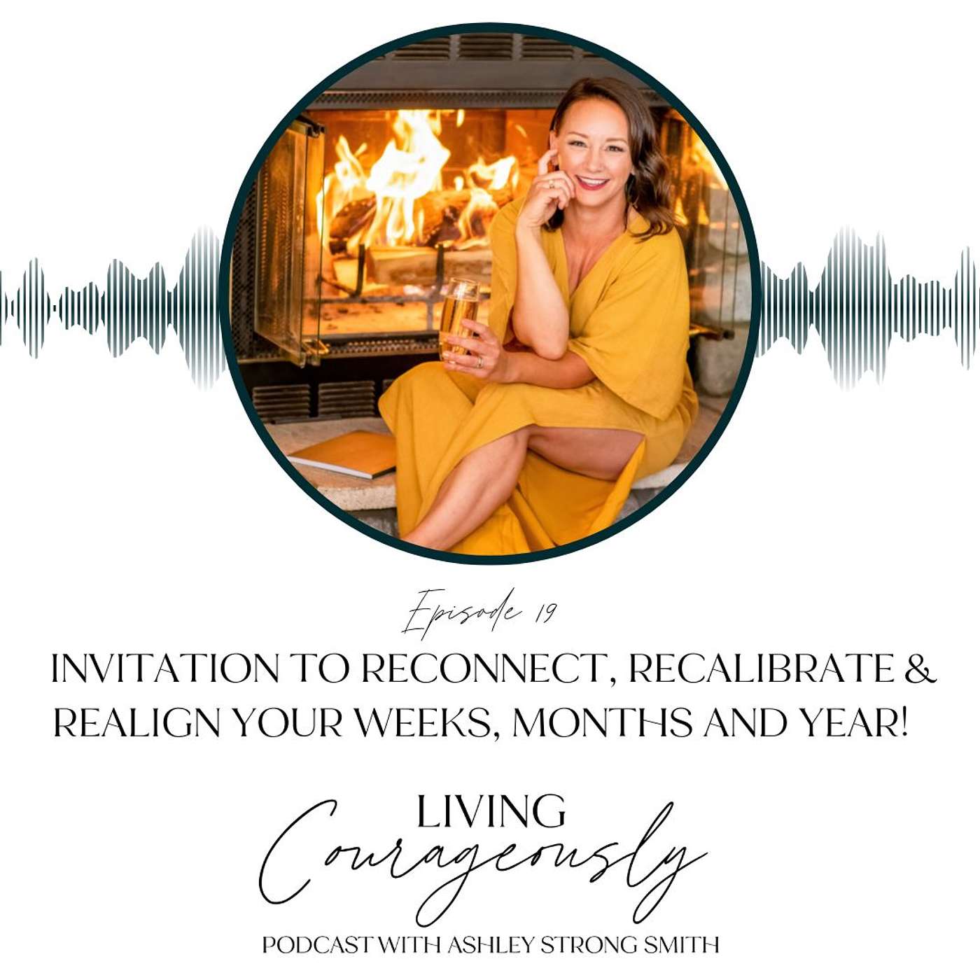 Invitation to Reconnect, Recalibrate & Realign your Weeks, Months and Year | Episode 19