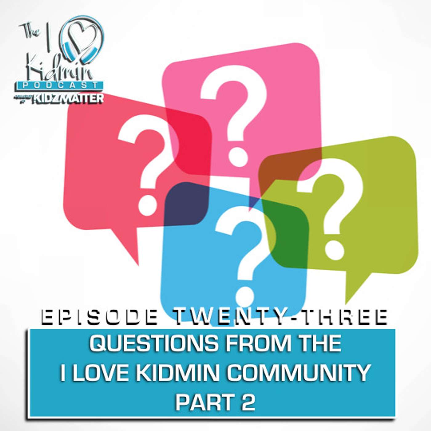Episode #23: - Questions From the I Love Kidmin Community Part 2 episode artwork