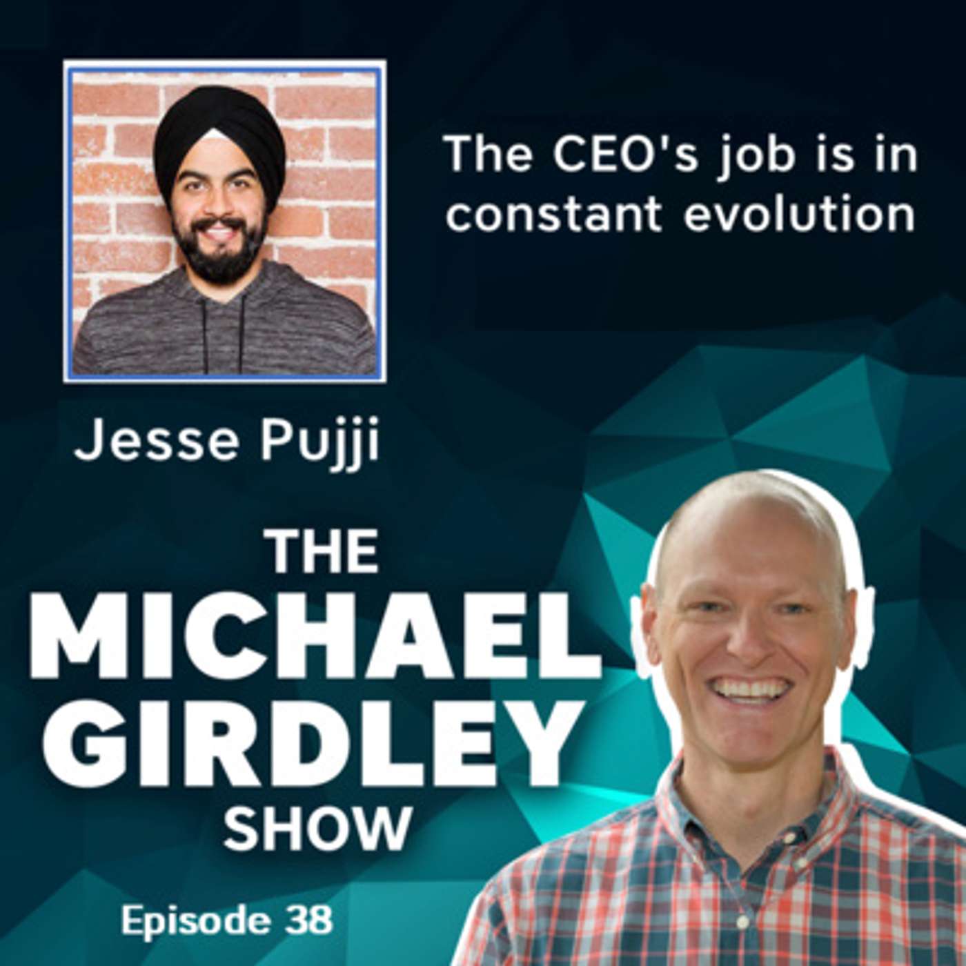 Jesse Pujji of Gateway X - The CEO job is constant evolution - The Michael Girdley Show Episode 38