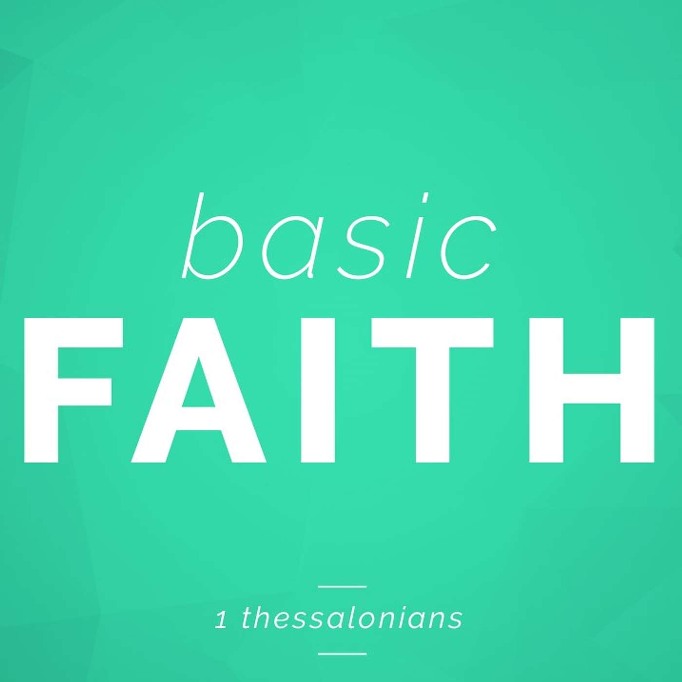 Basic Faith: Genuine Imitations (1 Thessalonians 1:4-10)