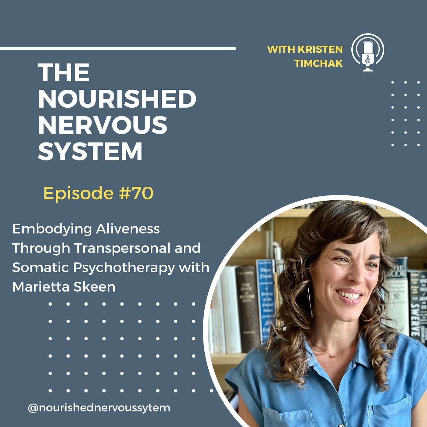 The Nourished Nervous System - Embodying Aliveness Through Transpersonal and Somatic Psychotherapy with Marietta Skeen