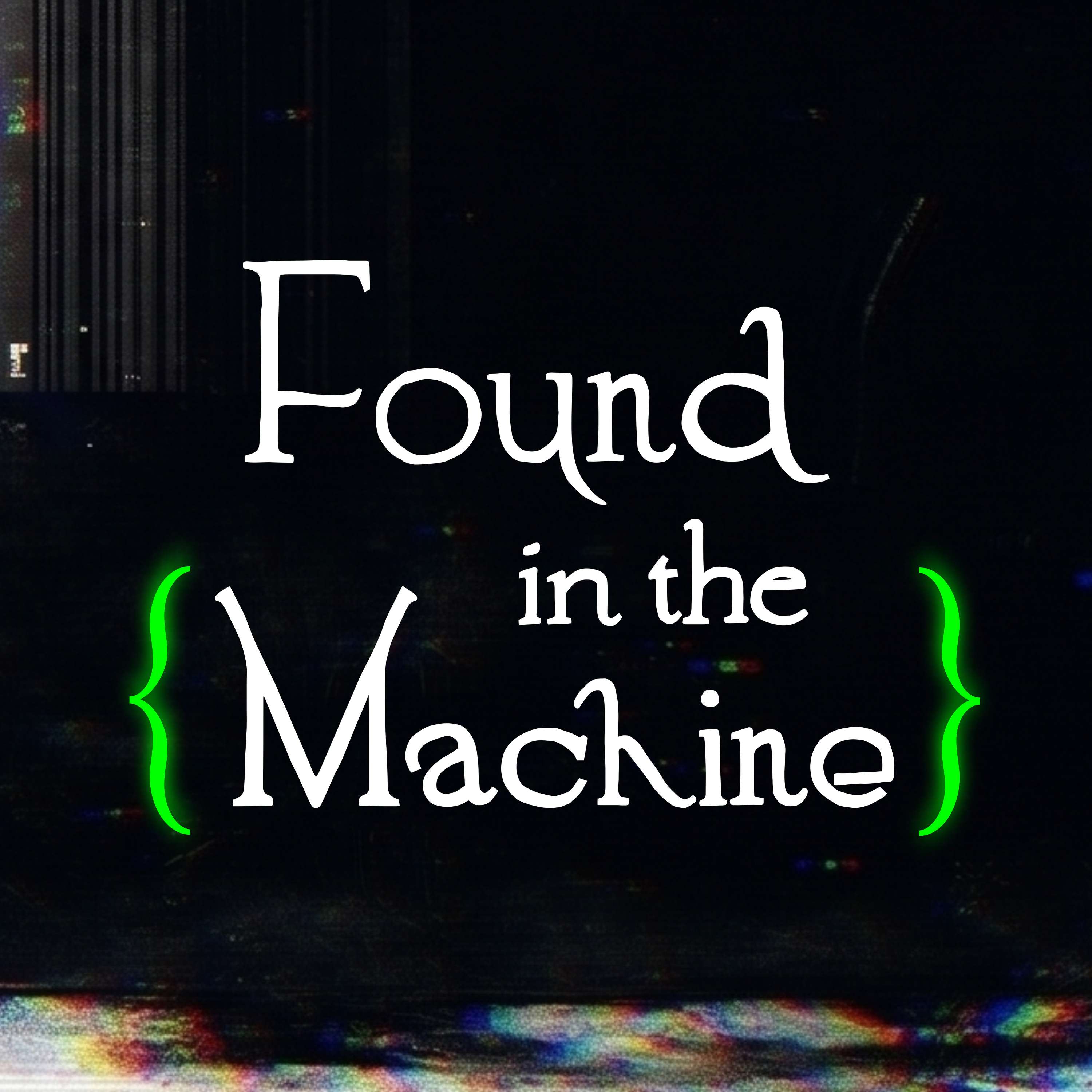 Found in the Machine