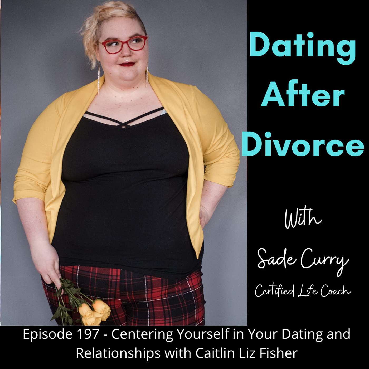 197. Centering Yourself in Your Dating and Relationships with Caitlin Liz Fisher