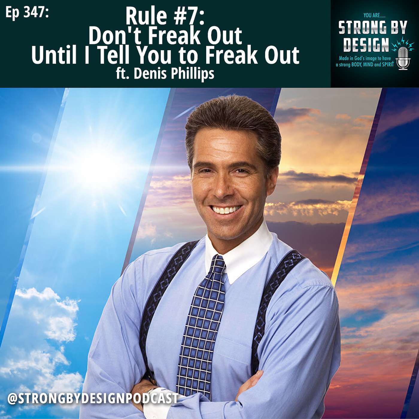 Ep 347 Rule #7 Don't Freak Out Until I Tell You to Freak Out ft. Denis Phillips