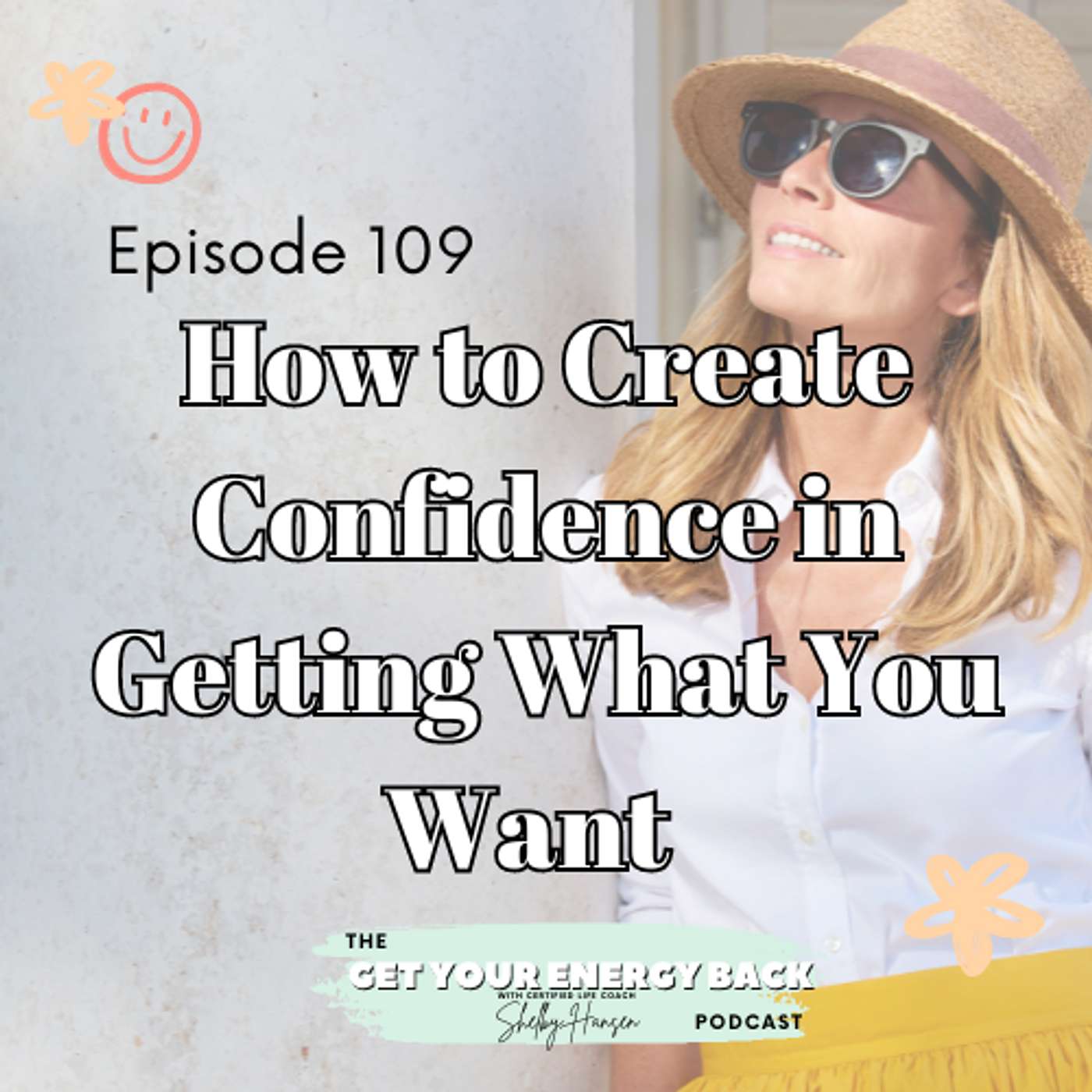 109. How to Create Confidence in Getting What You Want