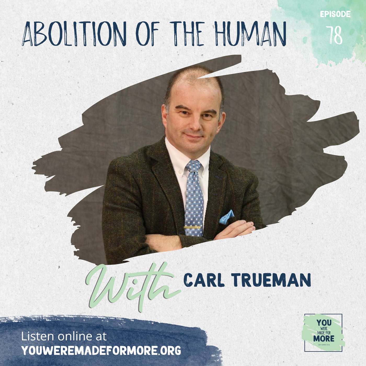 Episode 78: Abolition of the Human (With Carl Trueman)