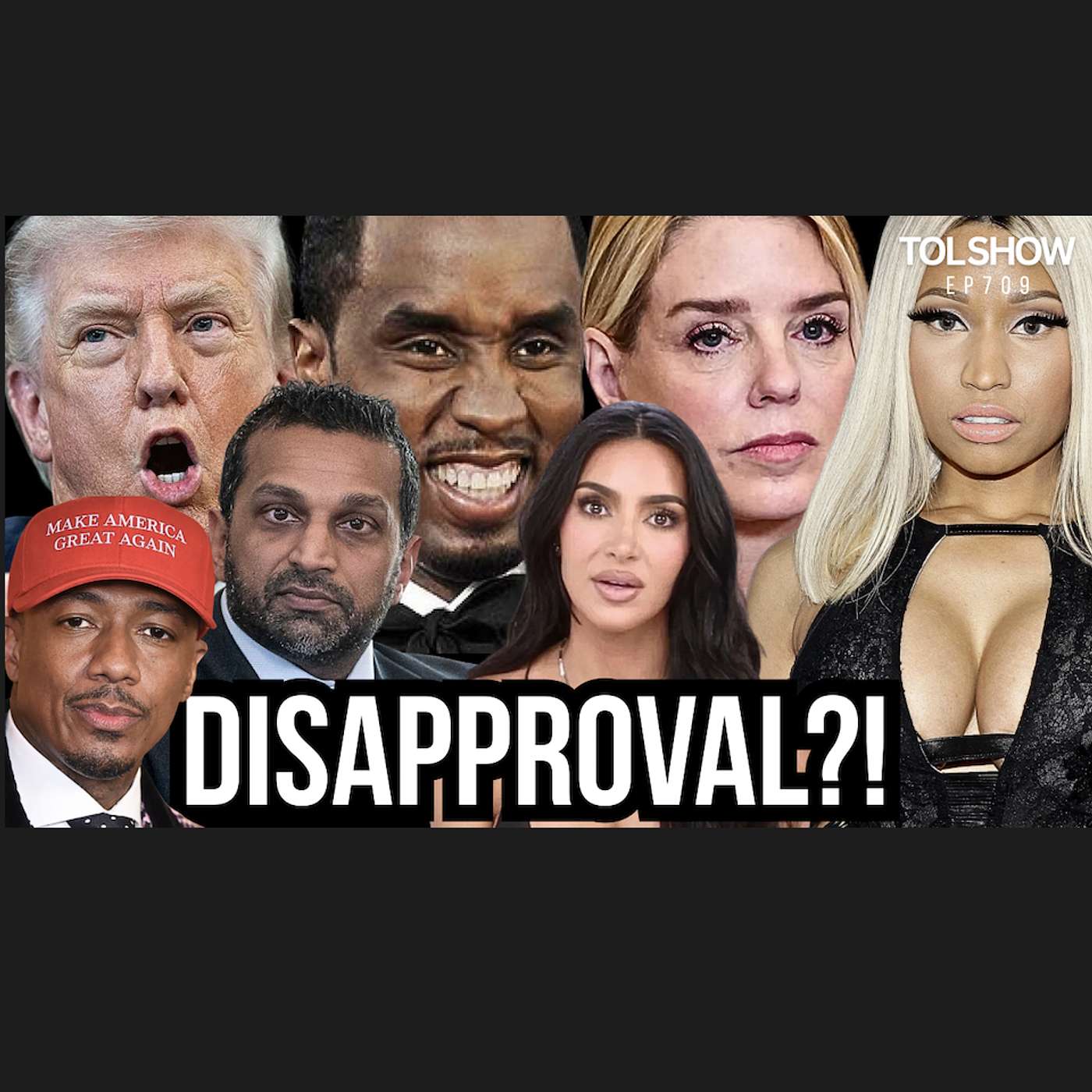 EP709 TRUMP DISAPPROVAL | PAM BONDI FIRED | NICKI MINAJ | KIM & KRIS | DIDDY | NICK CANNON | KASK