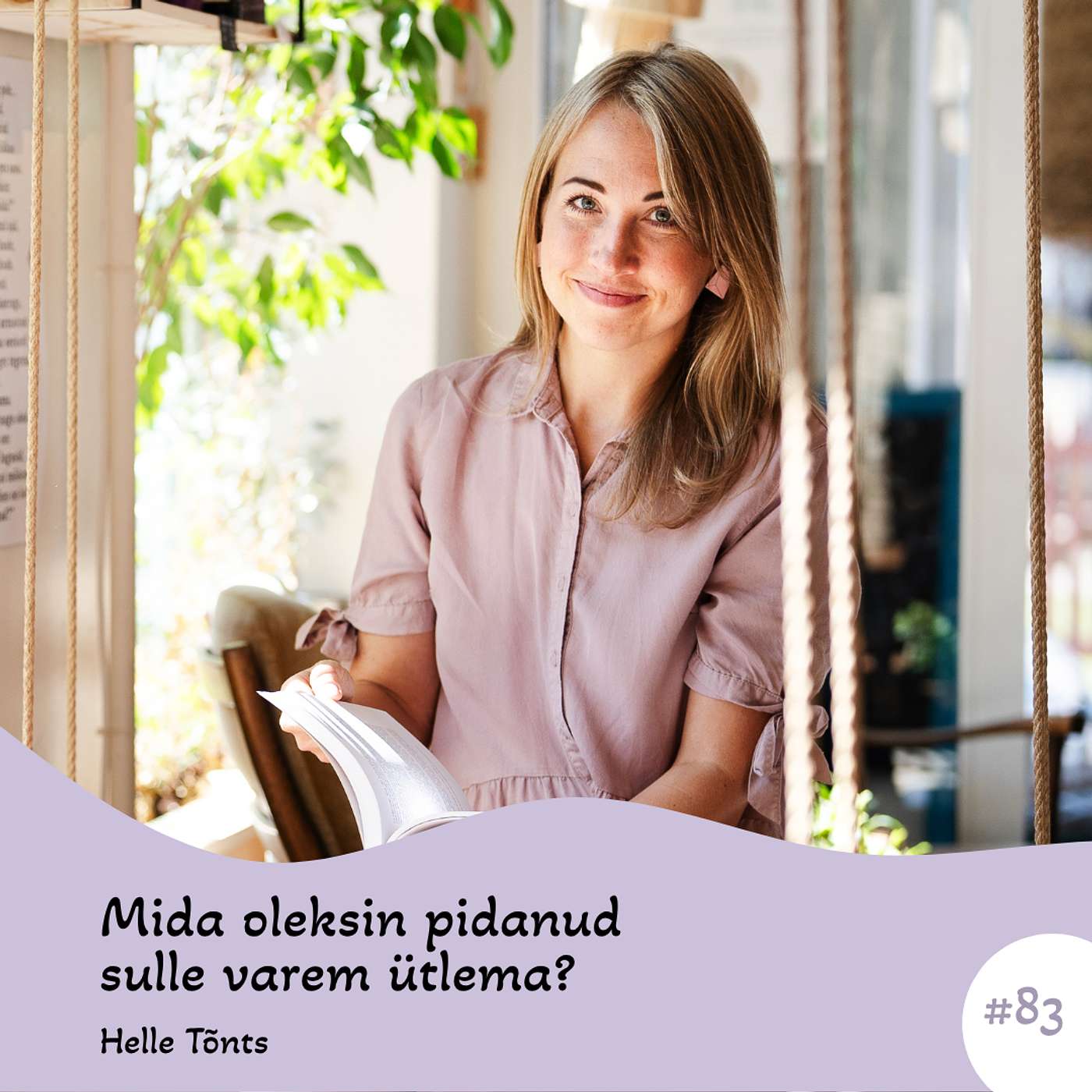 #83 Mida oleksin pidanud sulle varem ütlema. Helle Tõnts