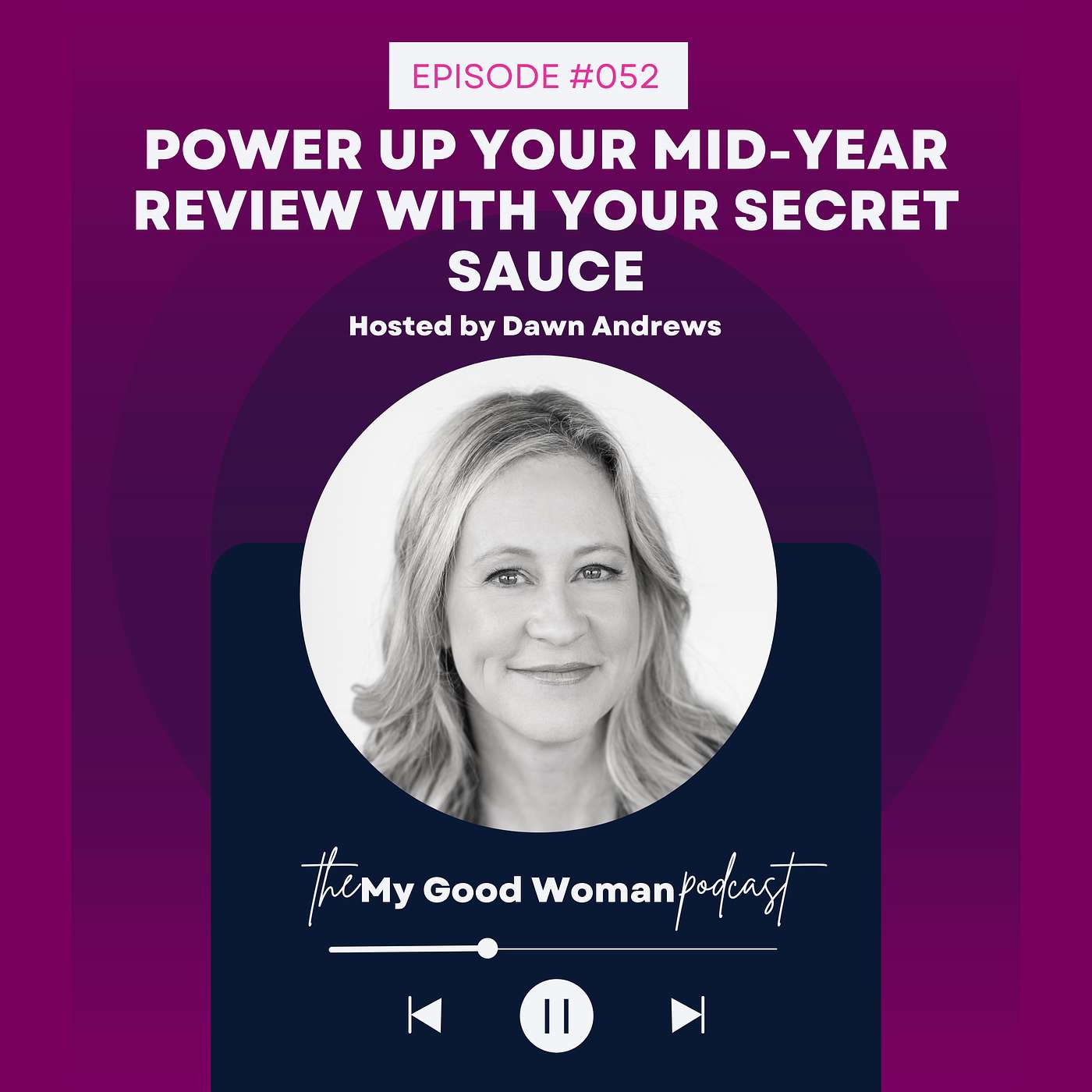 052 | Power Up Your Mid-Year Review With Your Secret Sauce