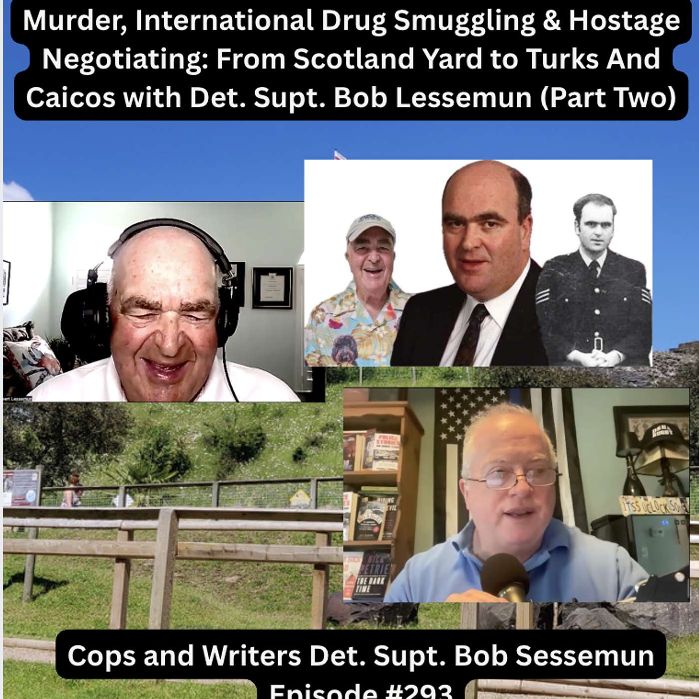 Murder, International Drug Smuggling & Hostage Negotiating: From Scotland Yard to Turks And Caicos with Det. Supt. Bob Lessemun (Part Two)
