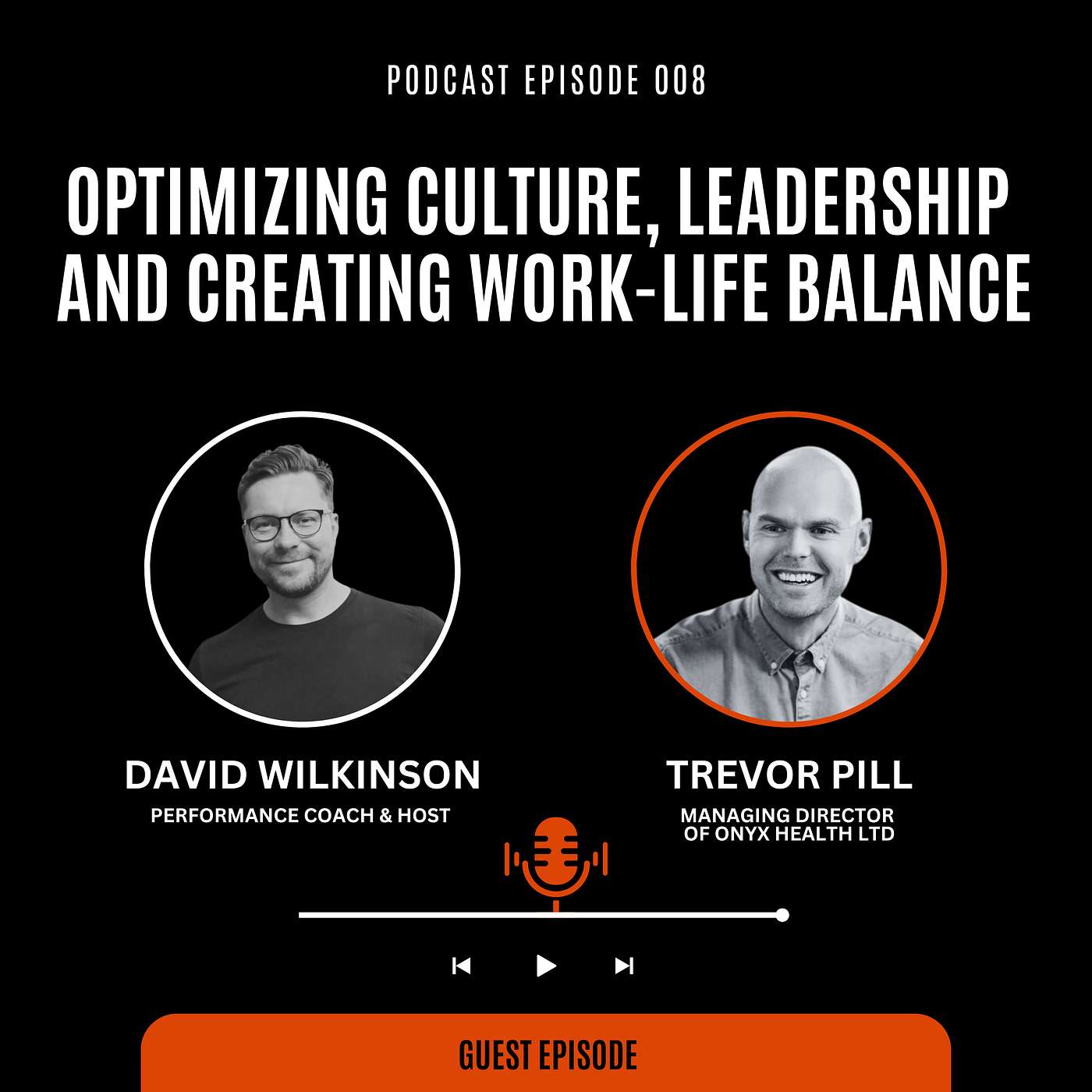 #08 Trevor Pill - How To Optimise Culture, Leadership and Work/Life Balance in Business