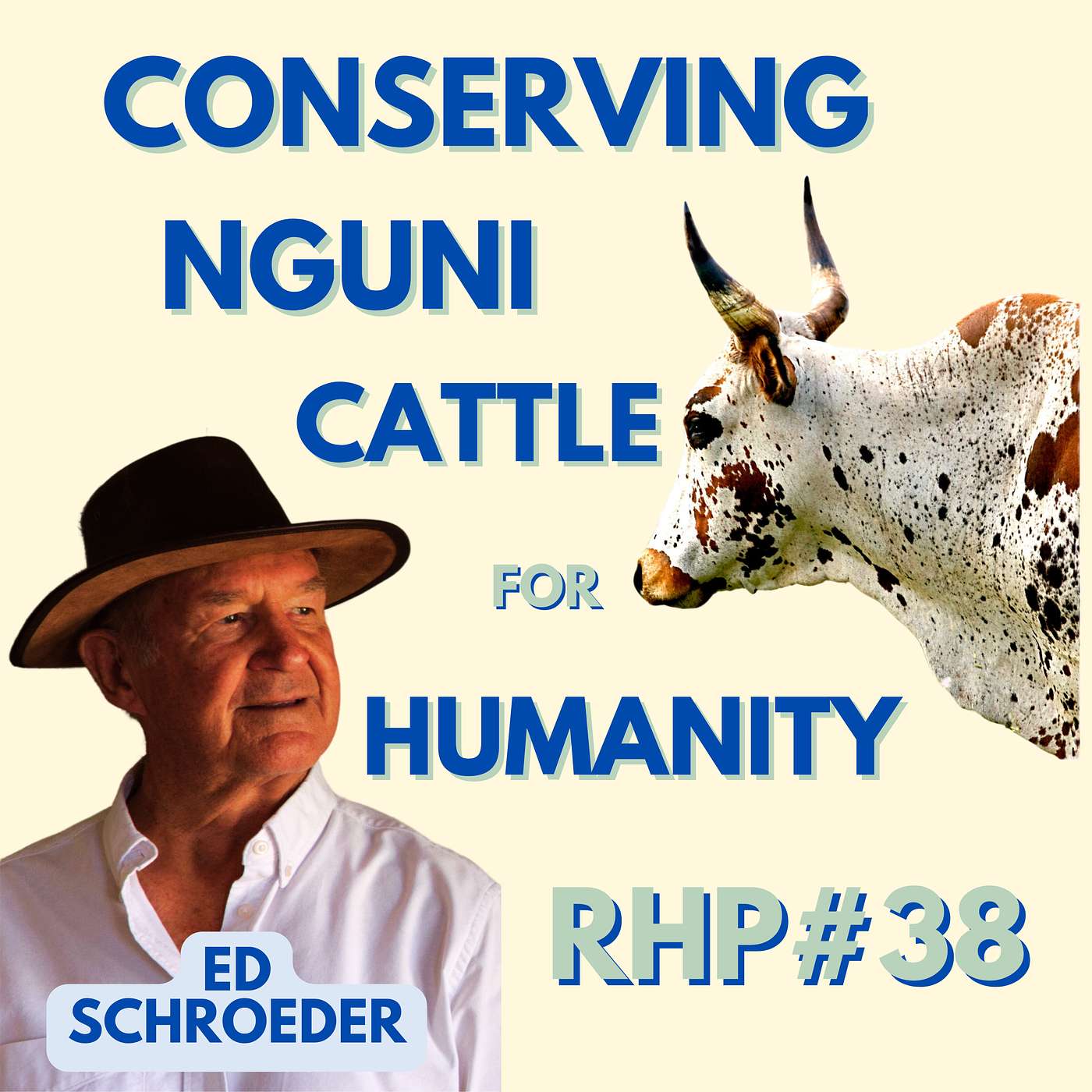 38. Conserving Nguni Cattle, Nature's Perfect Tool for Human Nutrition and Land Regeneration with Ed Schroeder