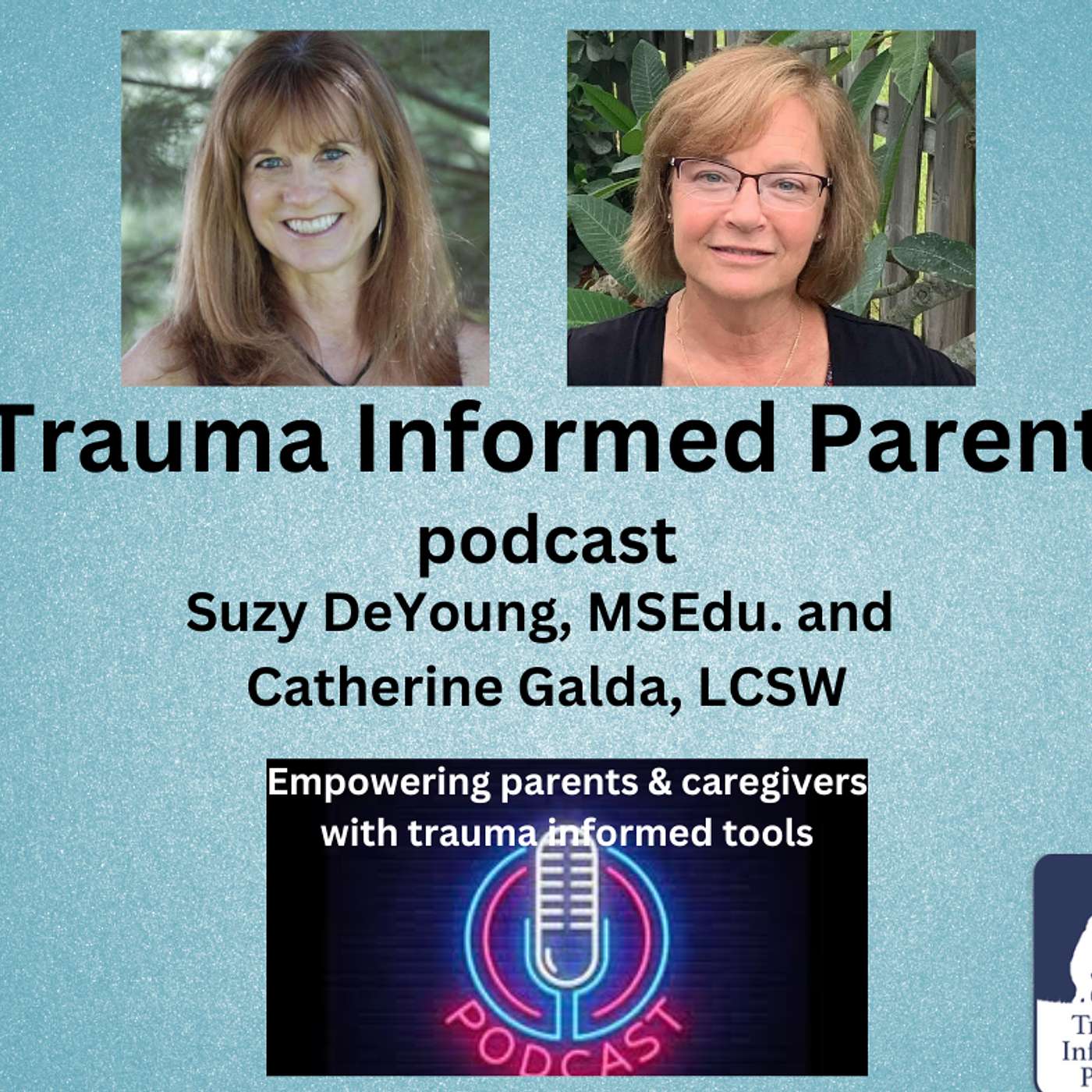 The Trauma Informed Parent Podcast: Meet the Team The Trauma Informed Parent Podcast: Meet the Team