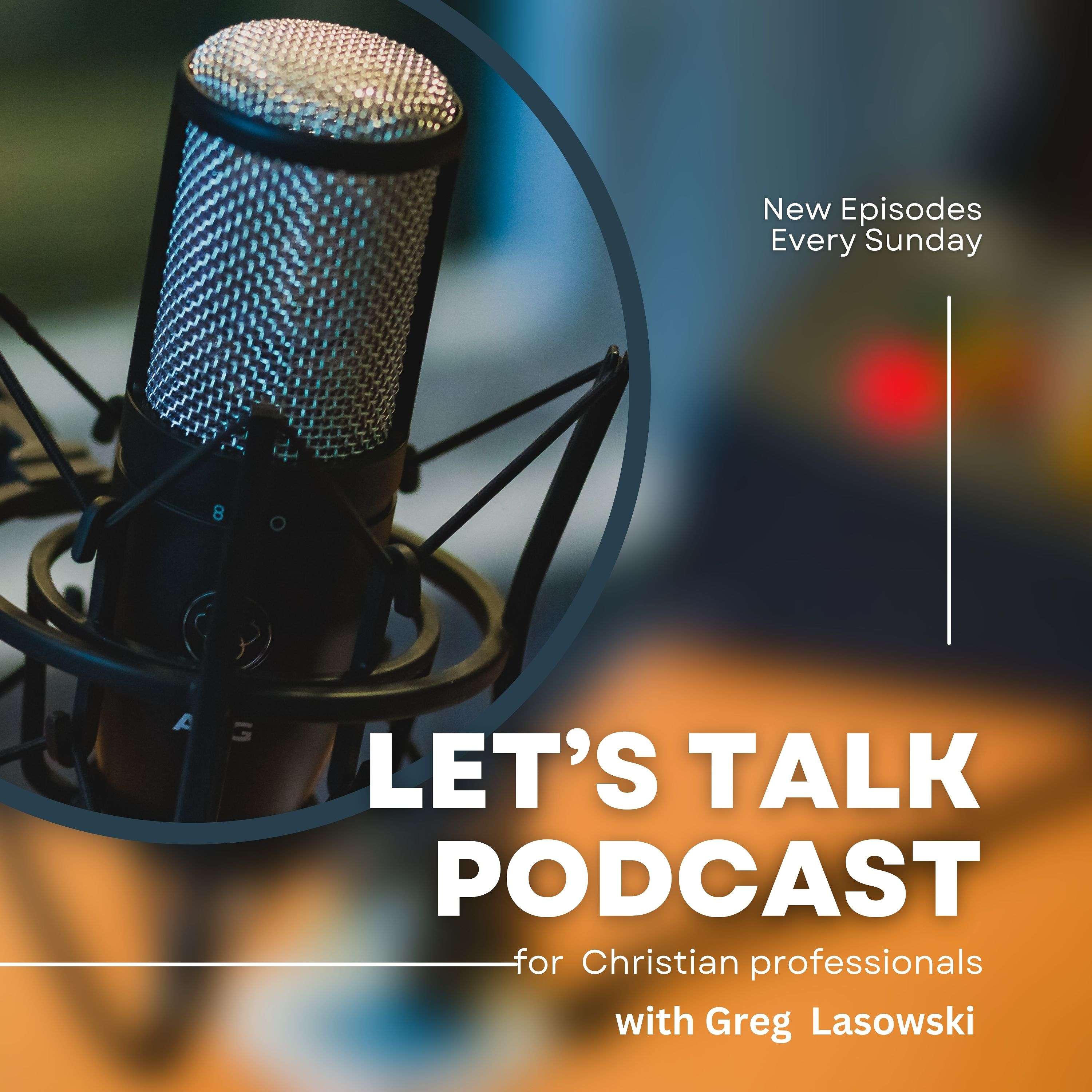 The Let's Talk Podcast for Christian Professionals