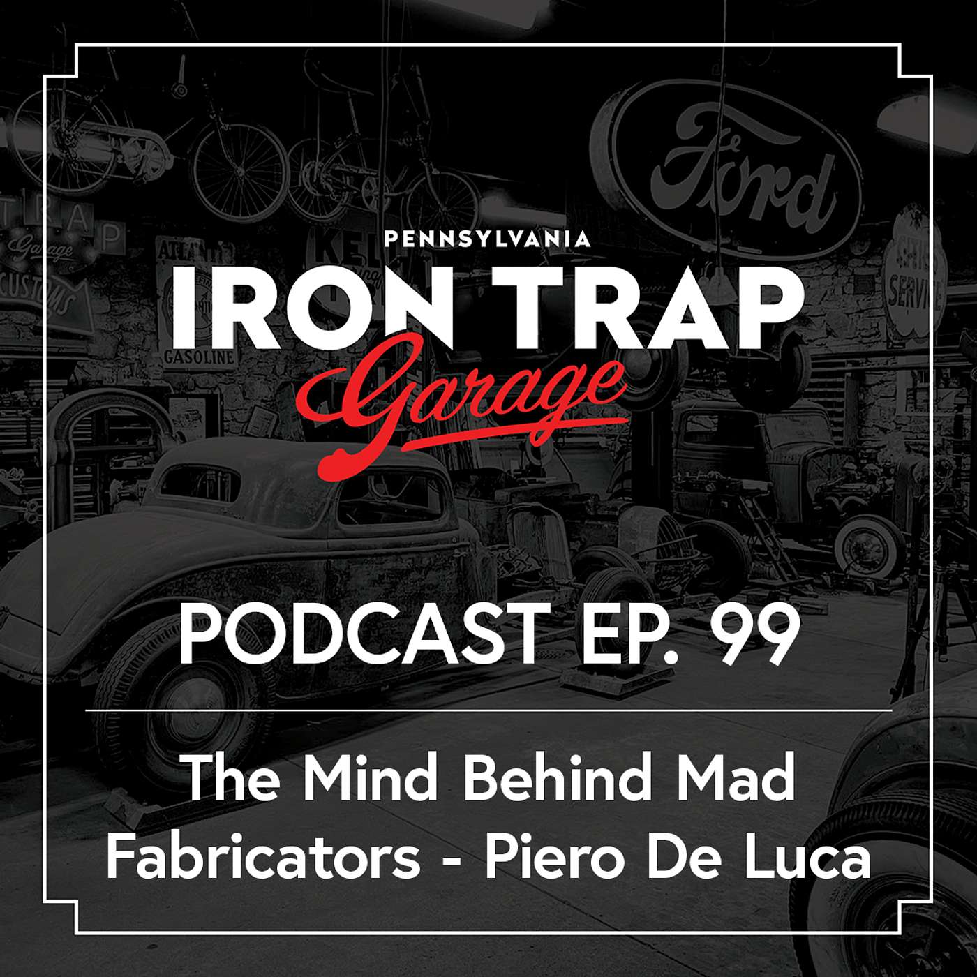 Mad Fabricators, Massive Heart Attack, Model T's & More - Piero De Luca