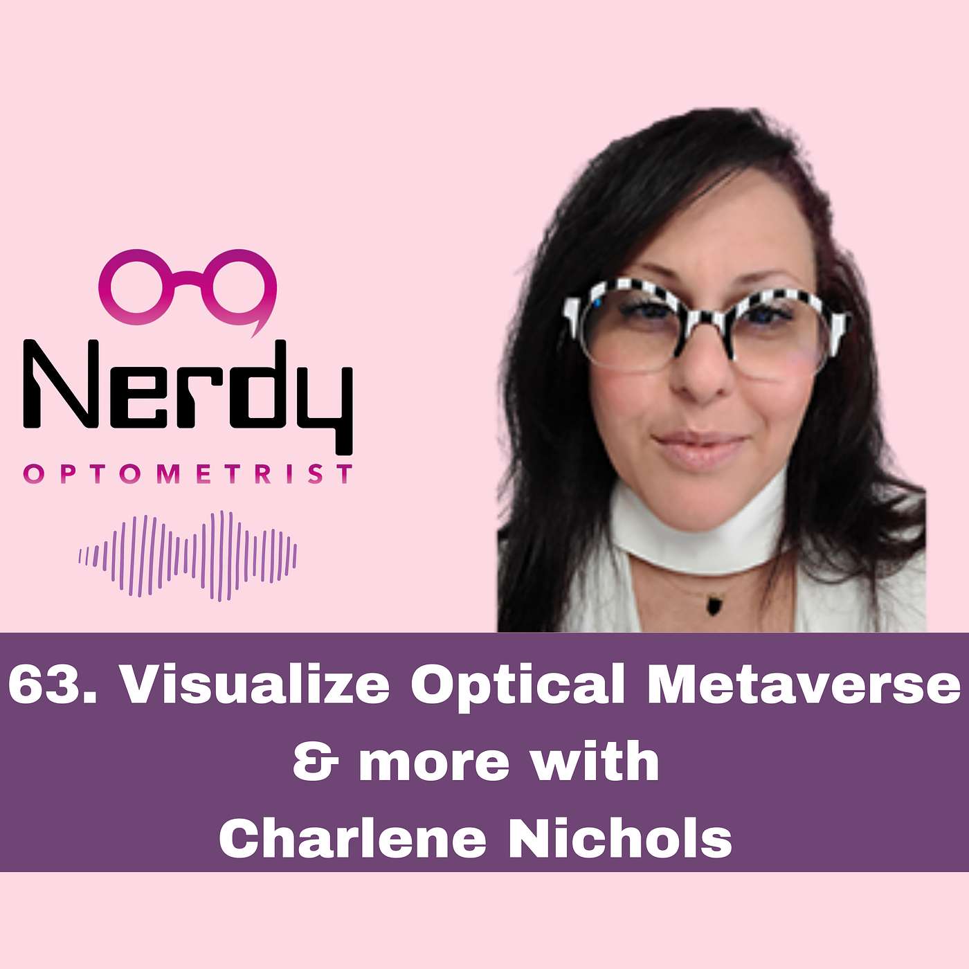 63. Visualize Optical Metaverse & more with Charlene Nichols