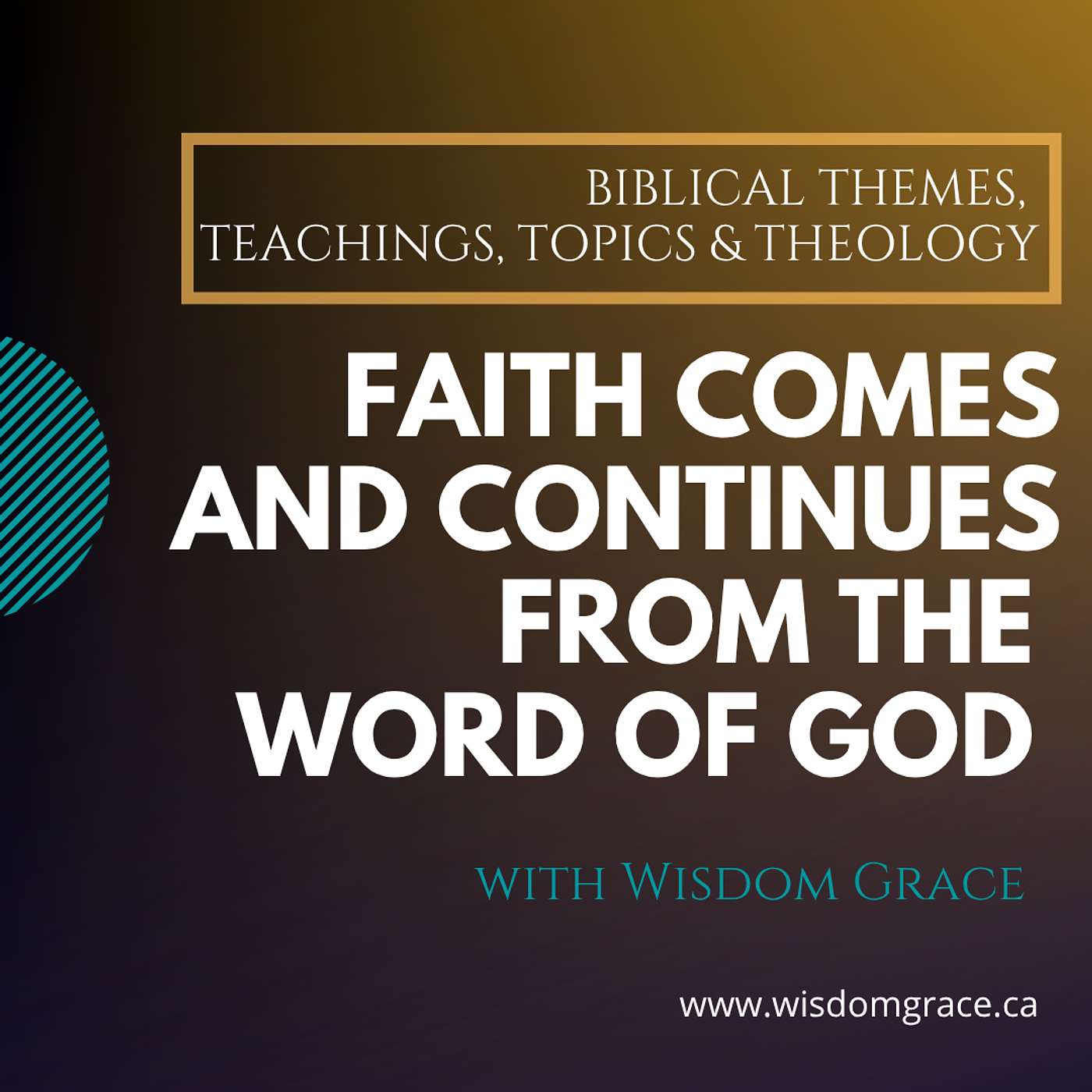 FAITH COMES AND CONTINUES FROM THE WORD OF GOD - Faith Series