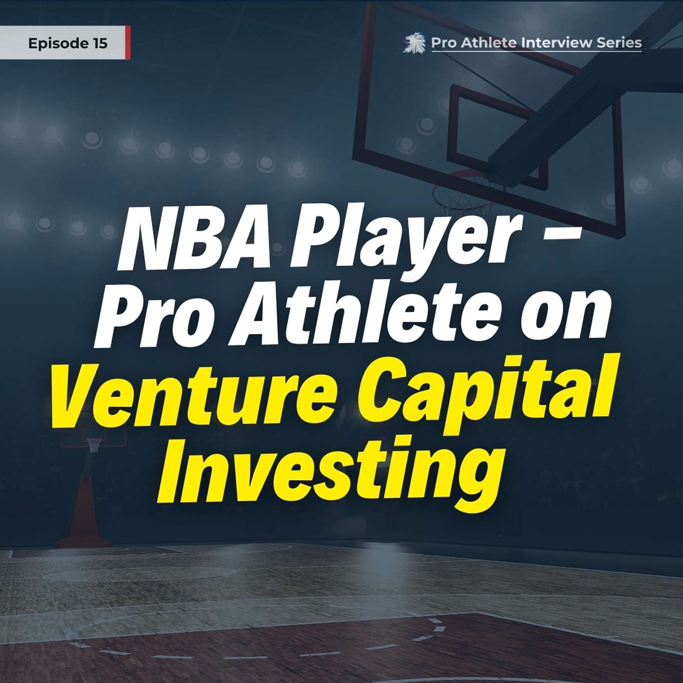 From NBA Courts to Venture Capital & Community Impact | Pro Athlete Interview Series - EP 16