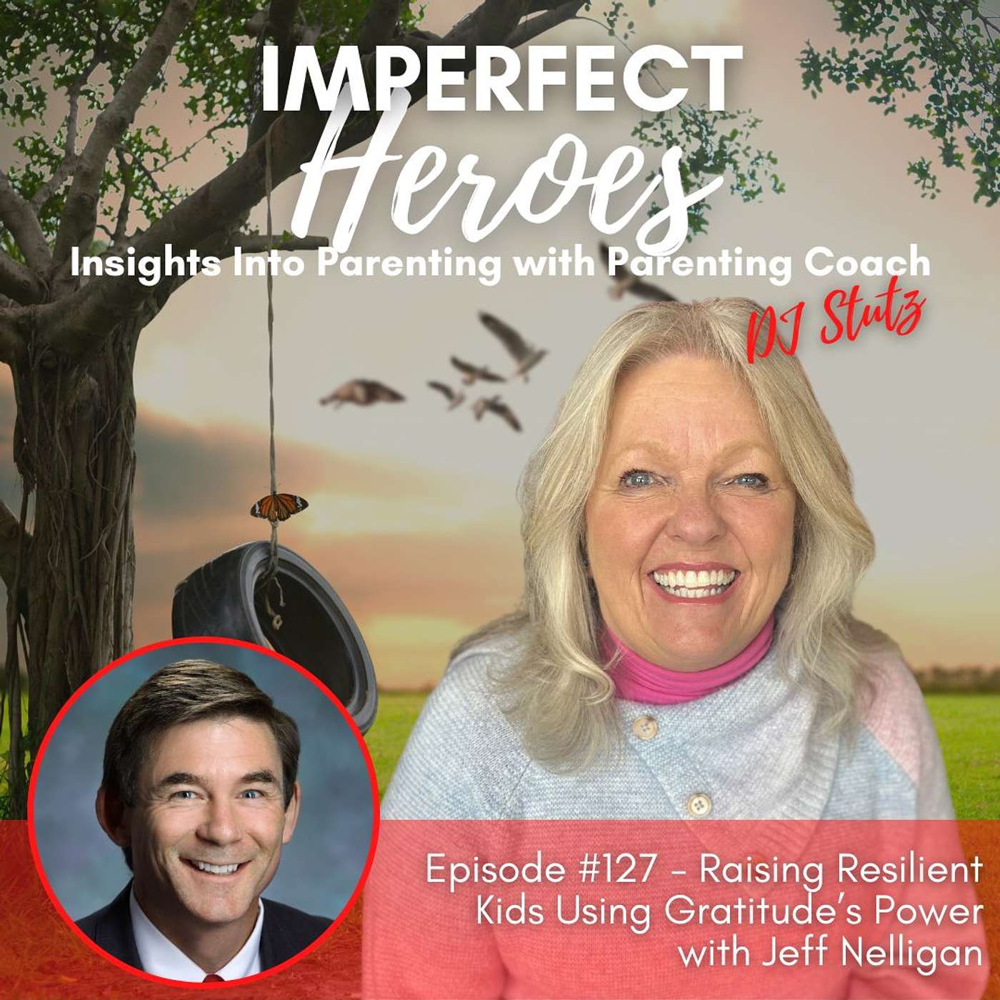 Episode 127: Raising Resilient Kids Using Gratitude’s Power with Jeff Nelligan