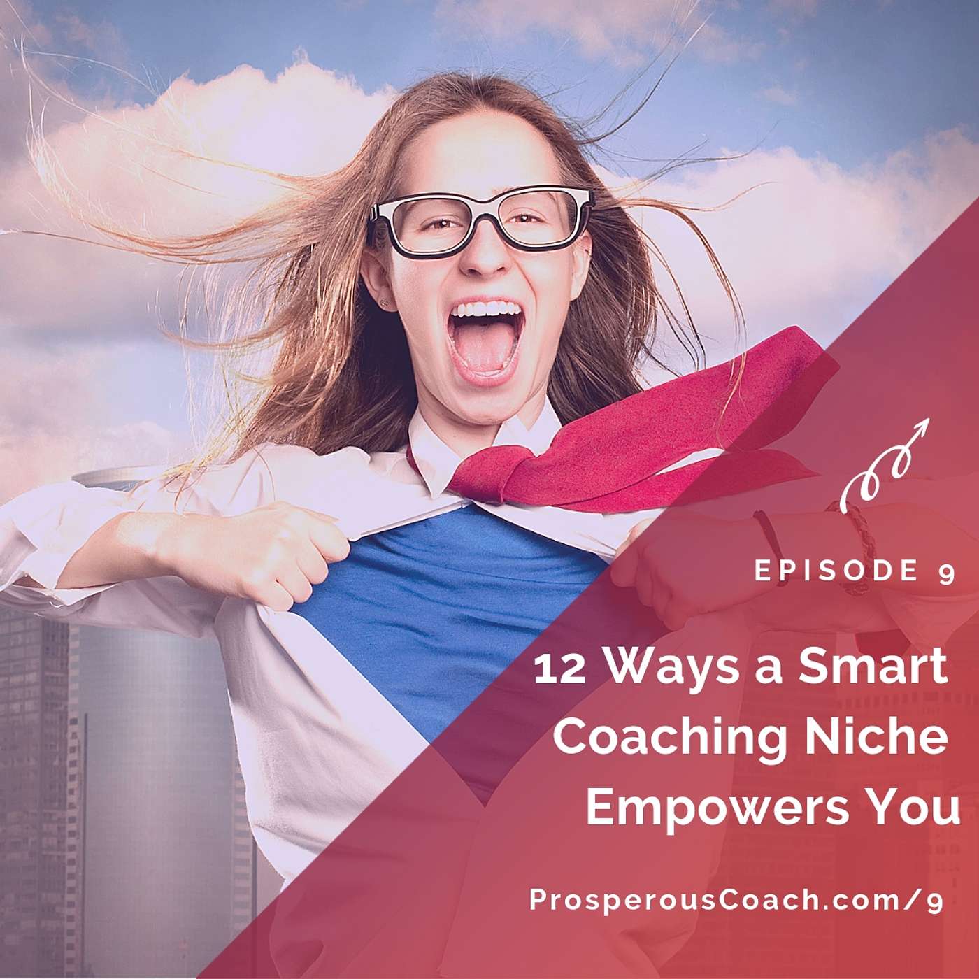 9:  12 Ways a Smart Coaching Niche Empowers You