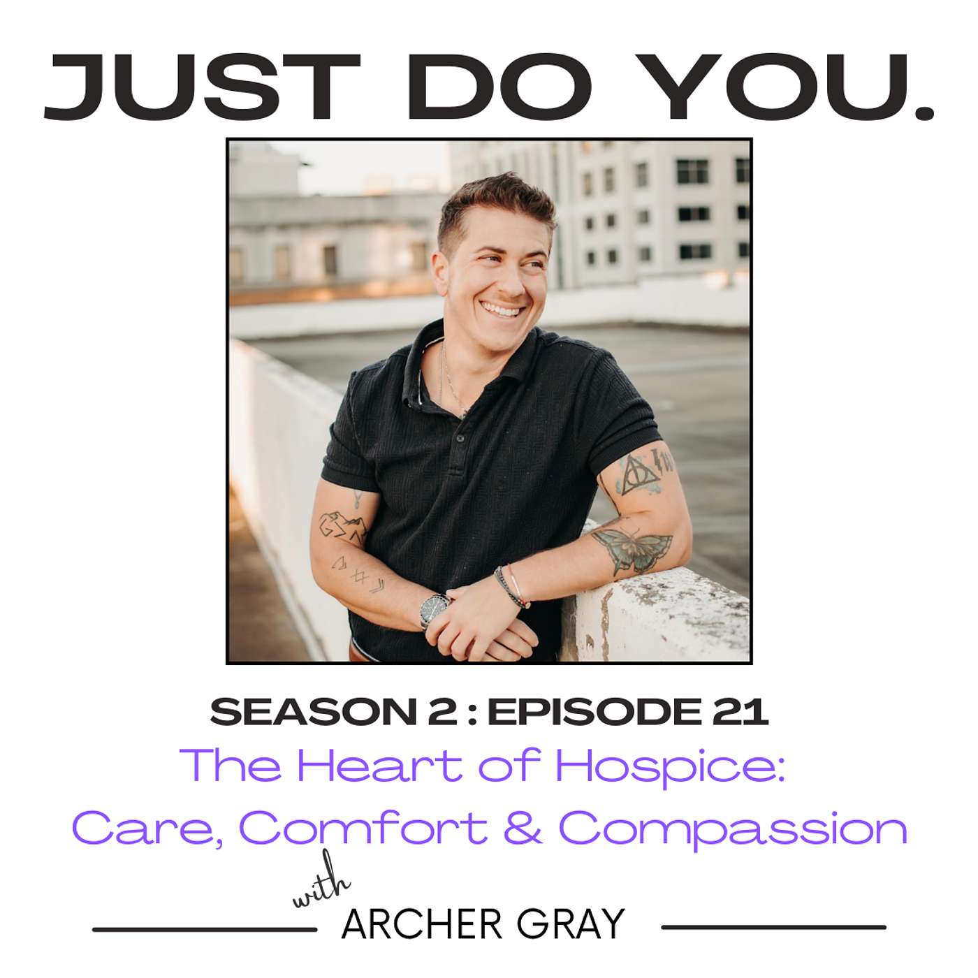 S2E21 with Archer Gray - The Heart of Hospice: Care, Comfort & Compassion S2E21 with Archer Gray - The Heart of Hospice: Care, Comfort & Compassion