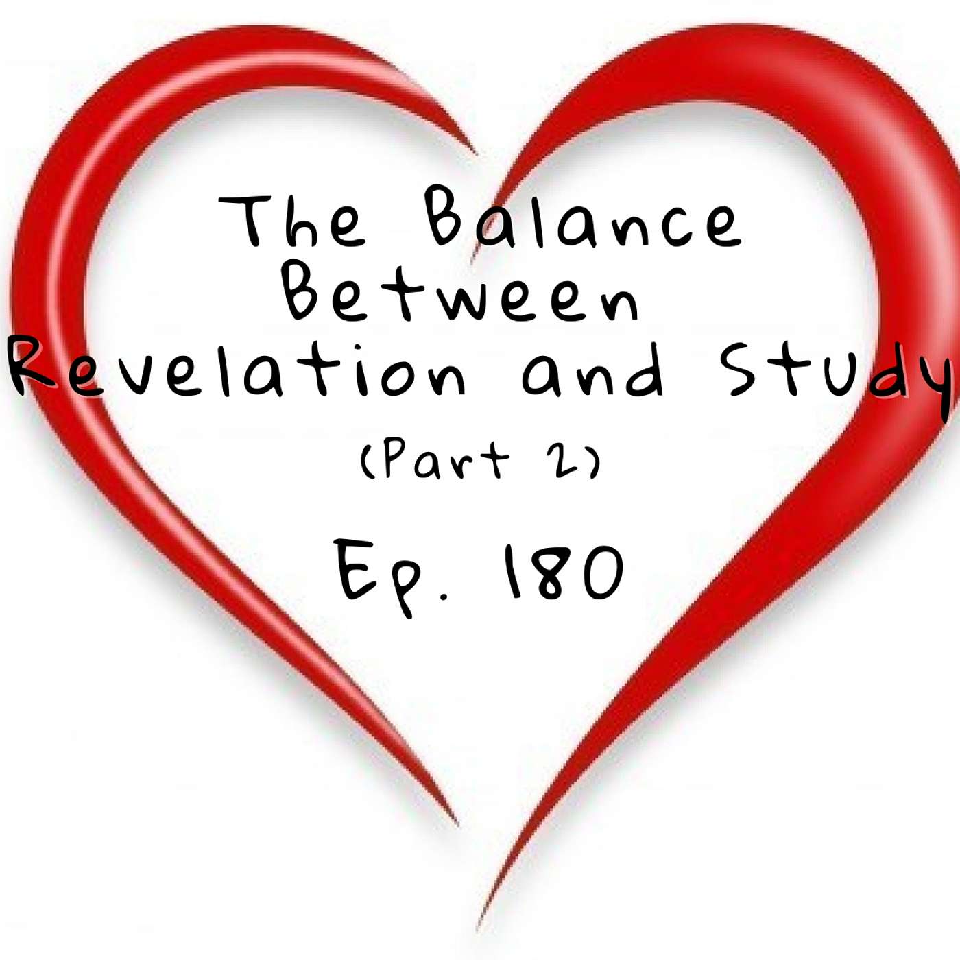 The Balance between Revelation and Study (Part 2) | Ep. 180