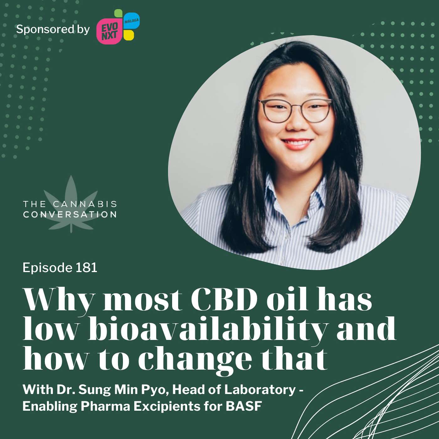 EPISODE #181: Why most CBD oil has low bioavailability and how to change that with Dr. Sung Min Pyo, Head of Laboratory - Enabling Pharma Excipients for BASF