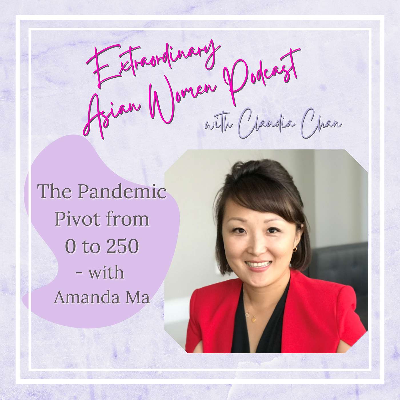 The Pandemic Pivot from 0 to 250 with Amanda Ma