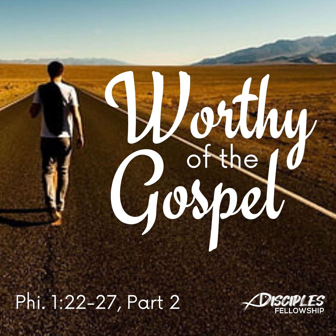 Worthy of the Gospel, Part 2; Philippians 1:22-27