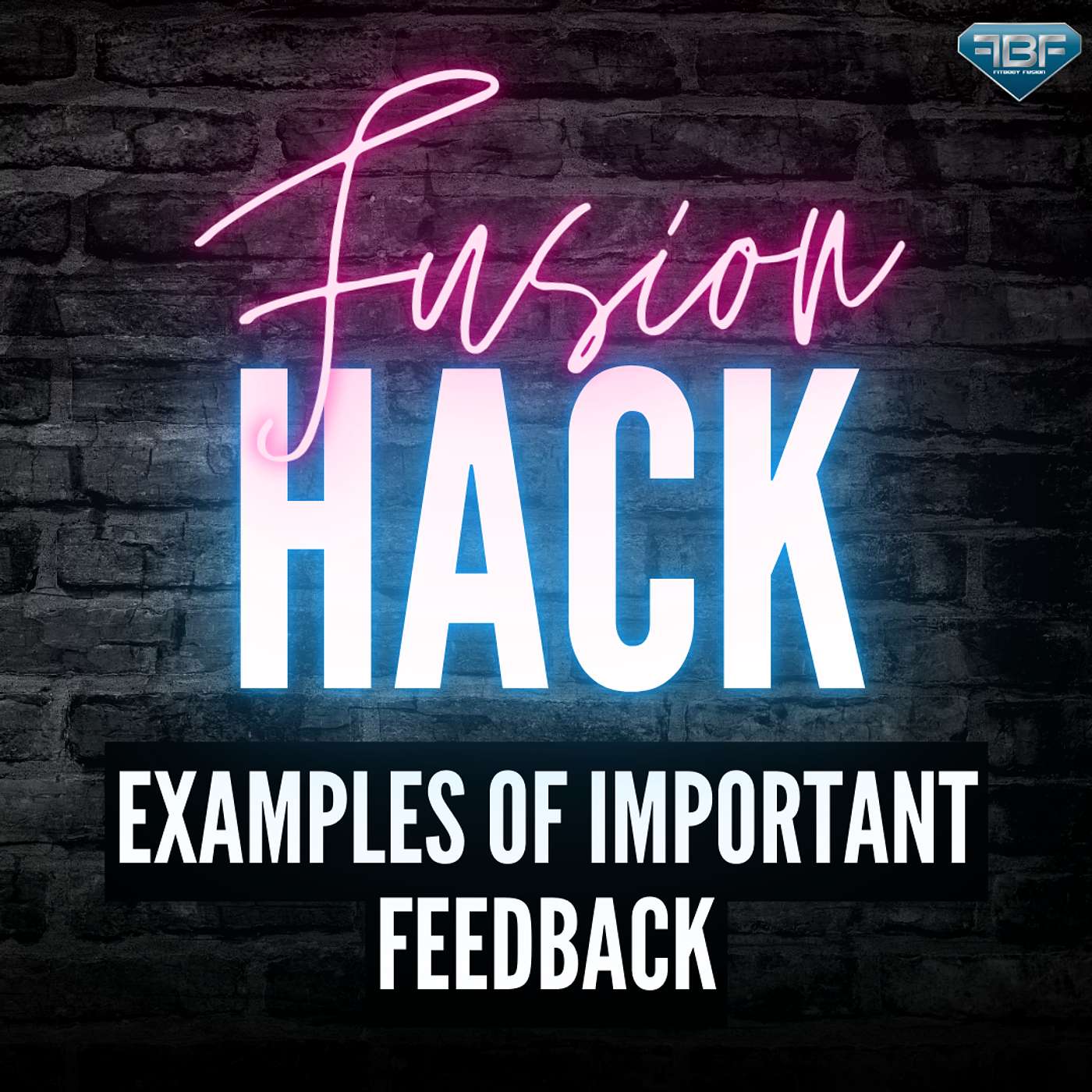 Fusion Hack: Examples Of Important Feedback