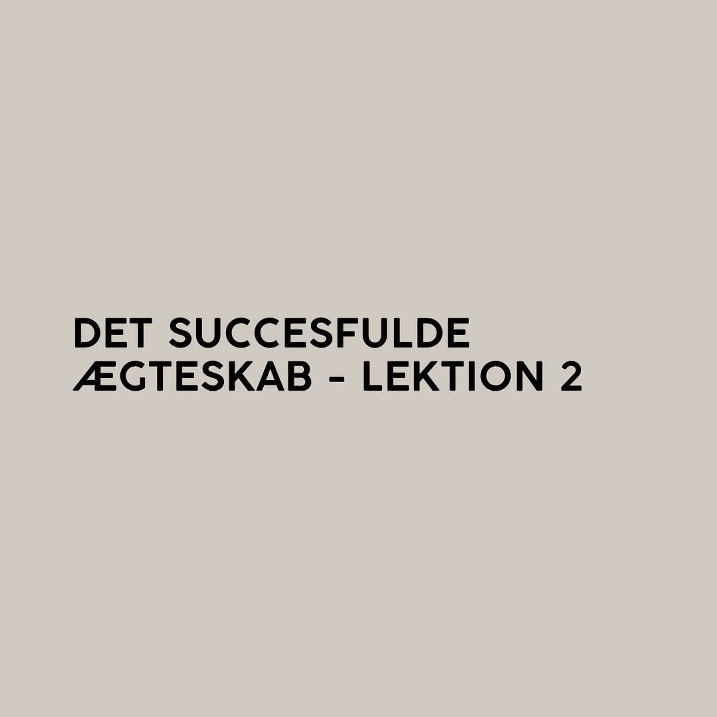 Det Succesfulde Ægteskab - Lektion 2