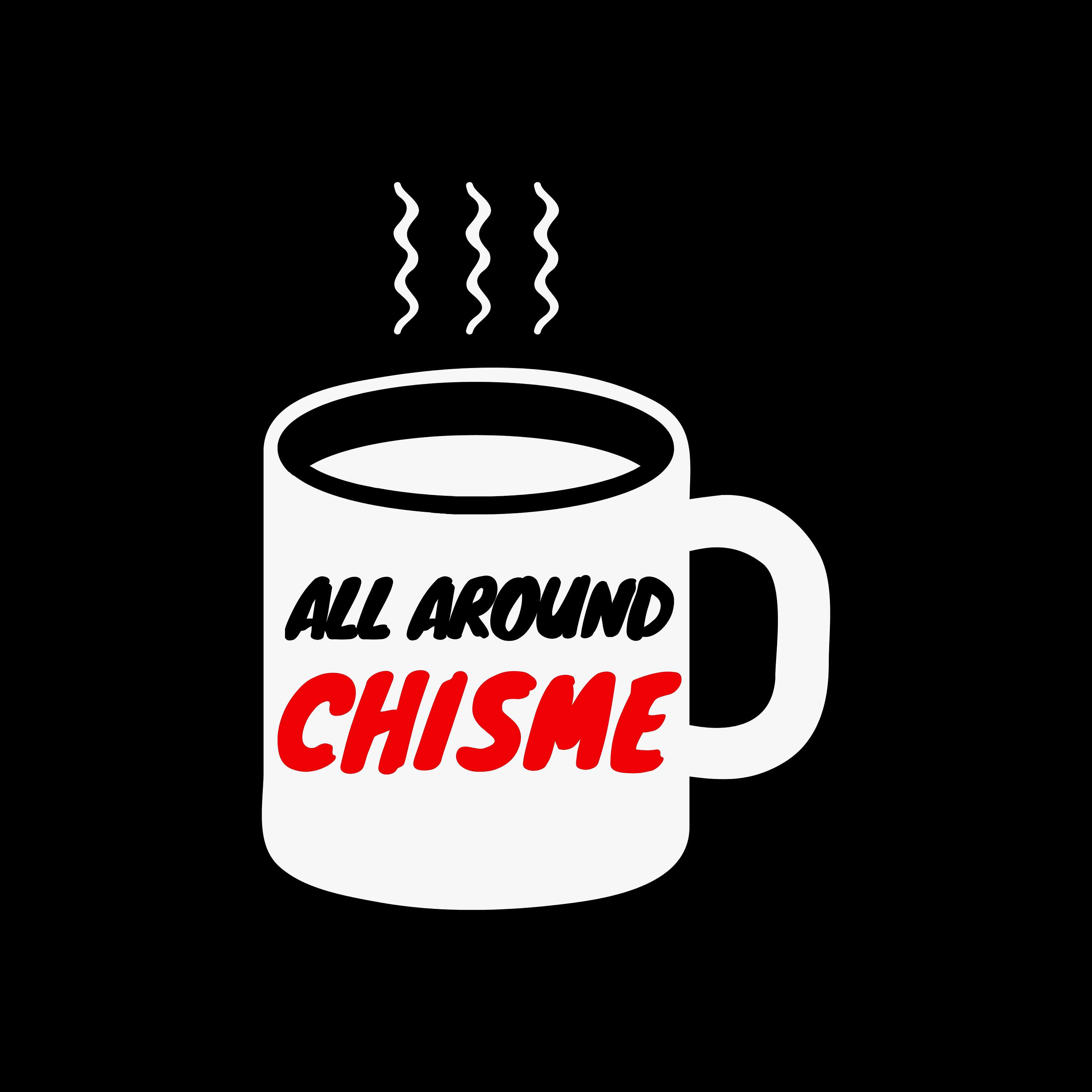 ALL AROUND CHISME