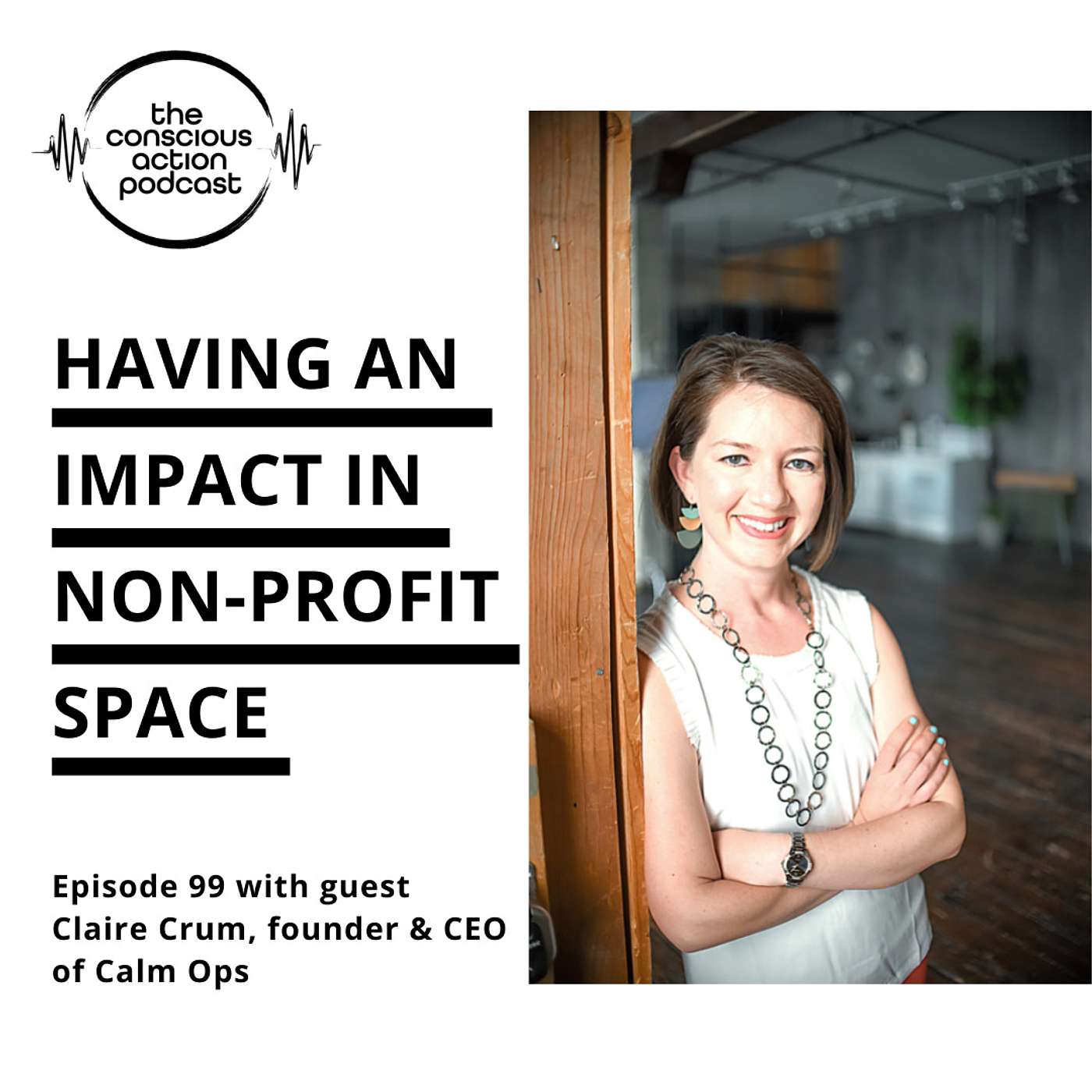 Episode 99 with Claire Crum - Having an impact in non-profit space episode artwork