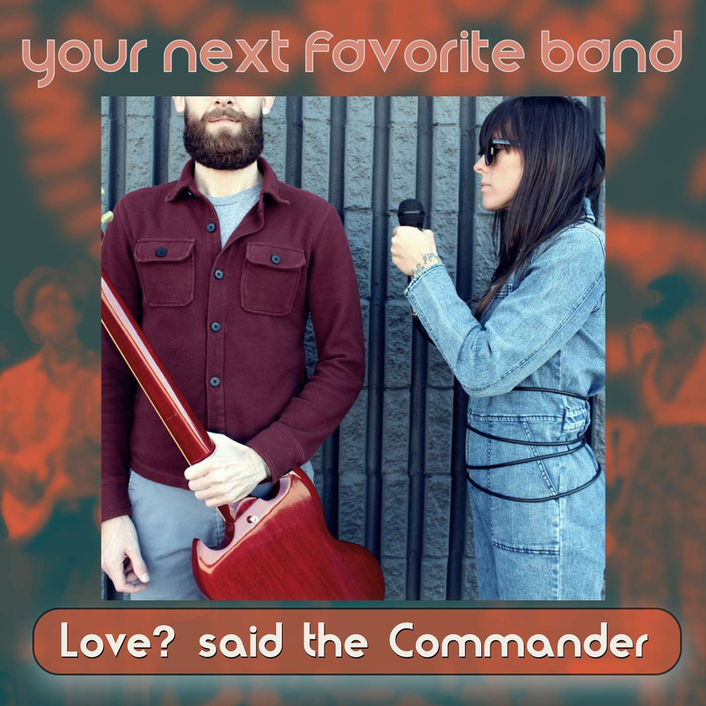 Love? said the Commander - Your Next Favorite Band episode artwork