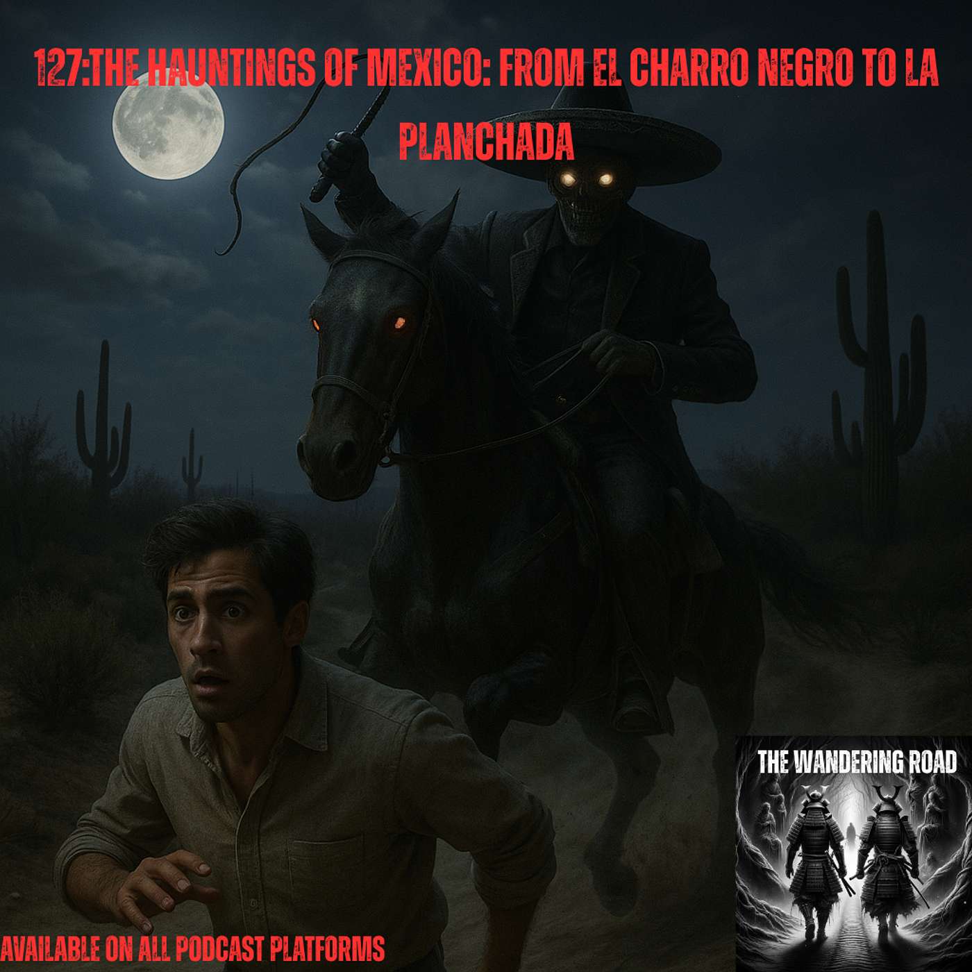 127:The Hauntings of Mexico: From El Charro Negro to La Planchada