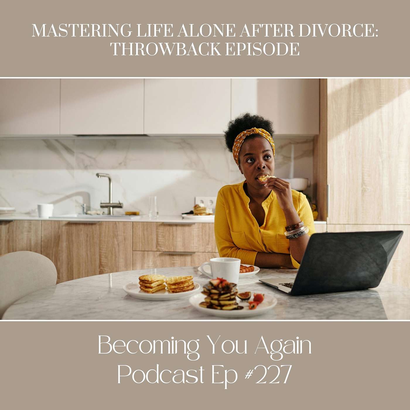 Mastering Life Alone After Divorce: Throwback Episode