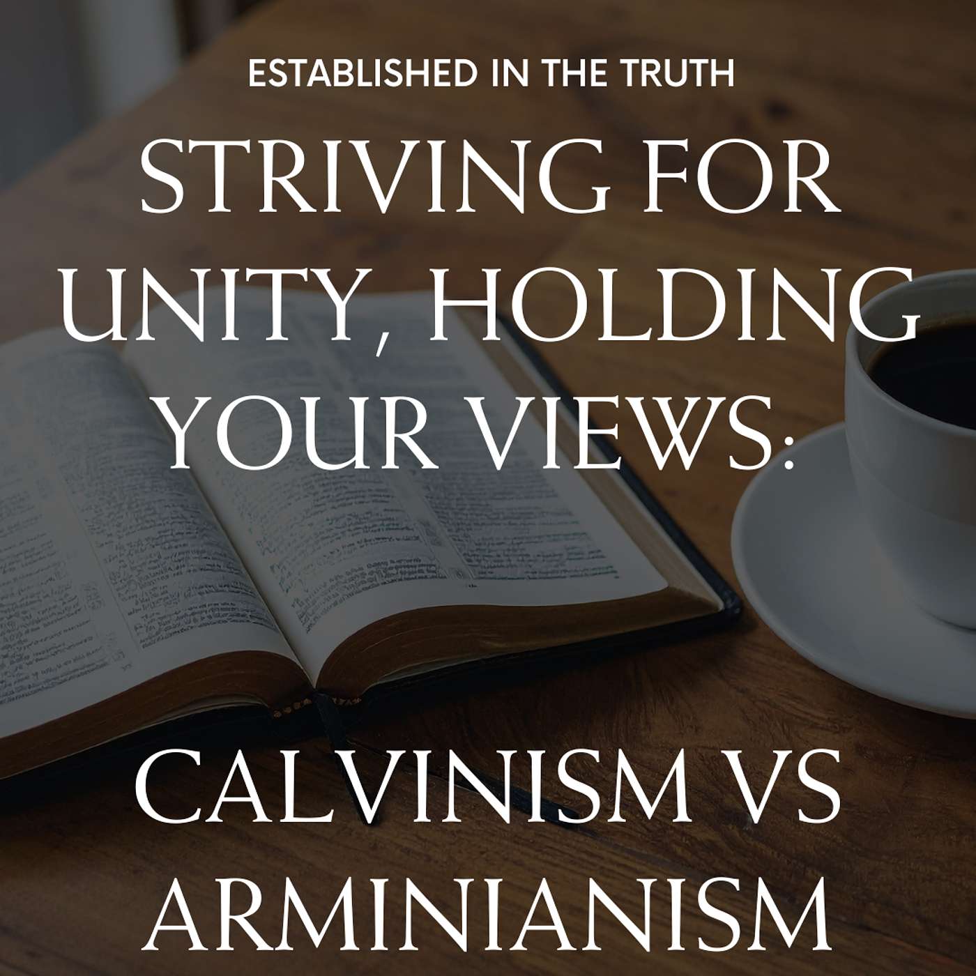 Striving For Unity, Holding Your Views: Calvinism Vs. Arminianism Striving For Unity, Holding Your Views: Calvinism Vs. Arminianism