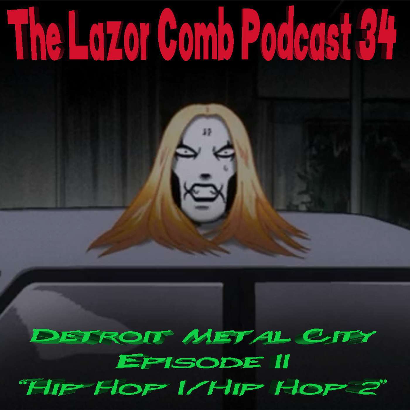 LCP #34: Detroit Metal City Episode 11 - "Hip Hop 1/Hip Hop 2" episode artwork