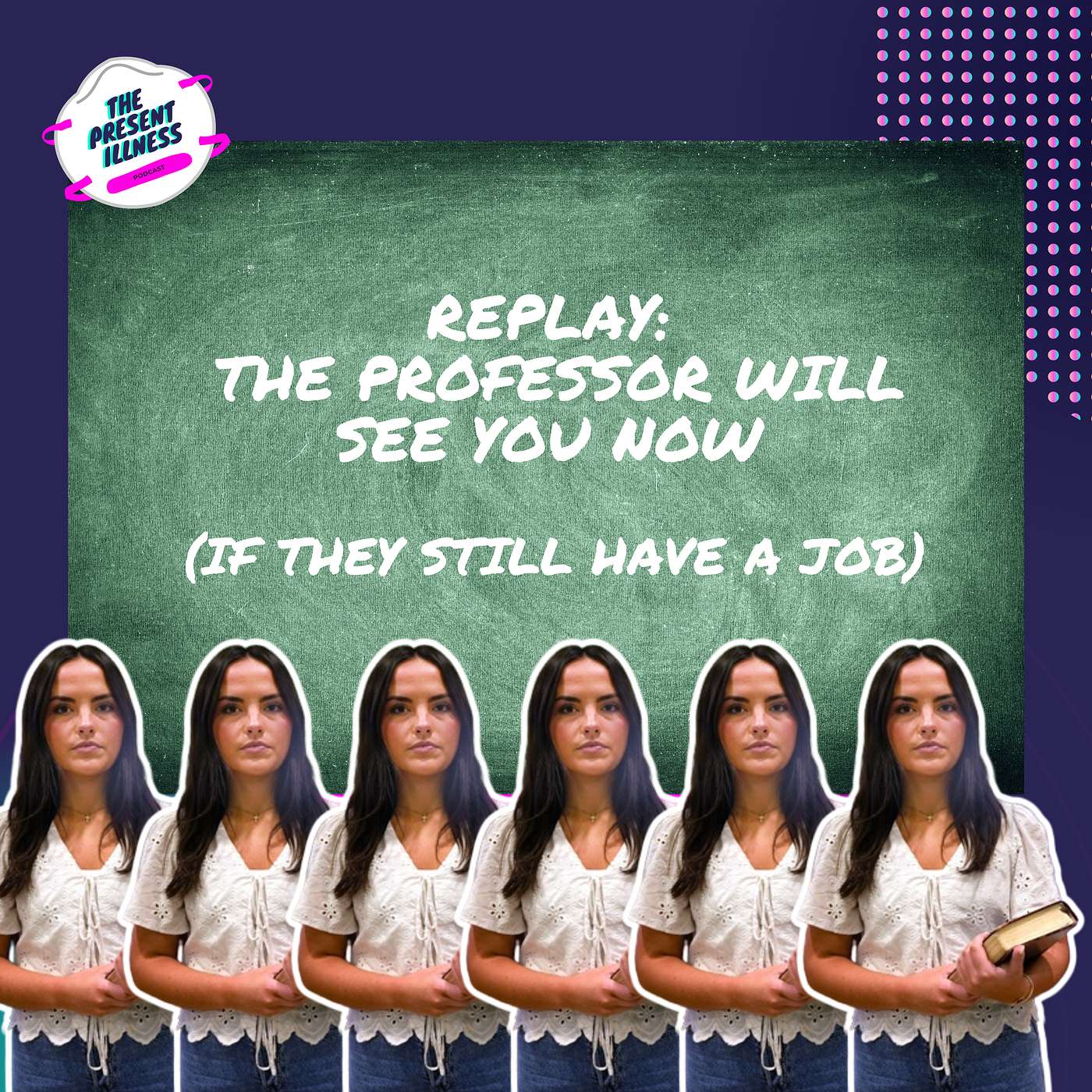 Replay: The Professor Will See You Now (If they still have a job) episode artwork